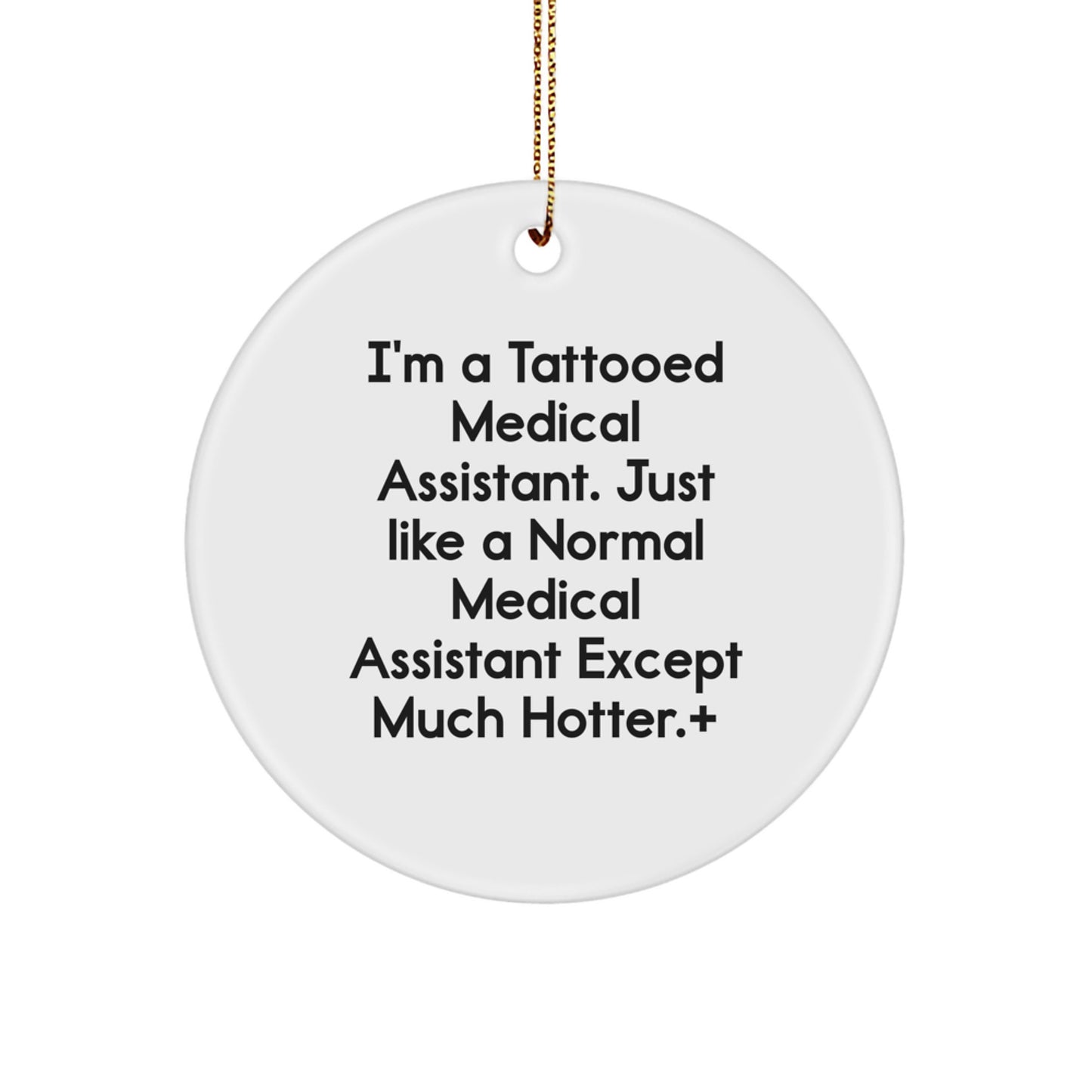 Funny Medical Assistant Gifts for Christmas - Medical Assistant Circle Ornament, Gifts from Friends for Medical Assistant, Men, Women, Coworkers, Family, 'I'm A Tattooed Medical Assistant...' - Image 1