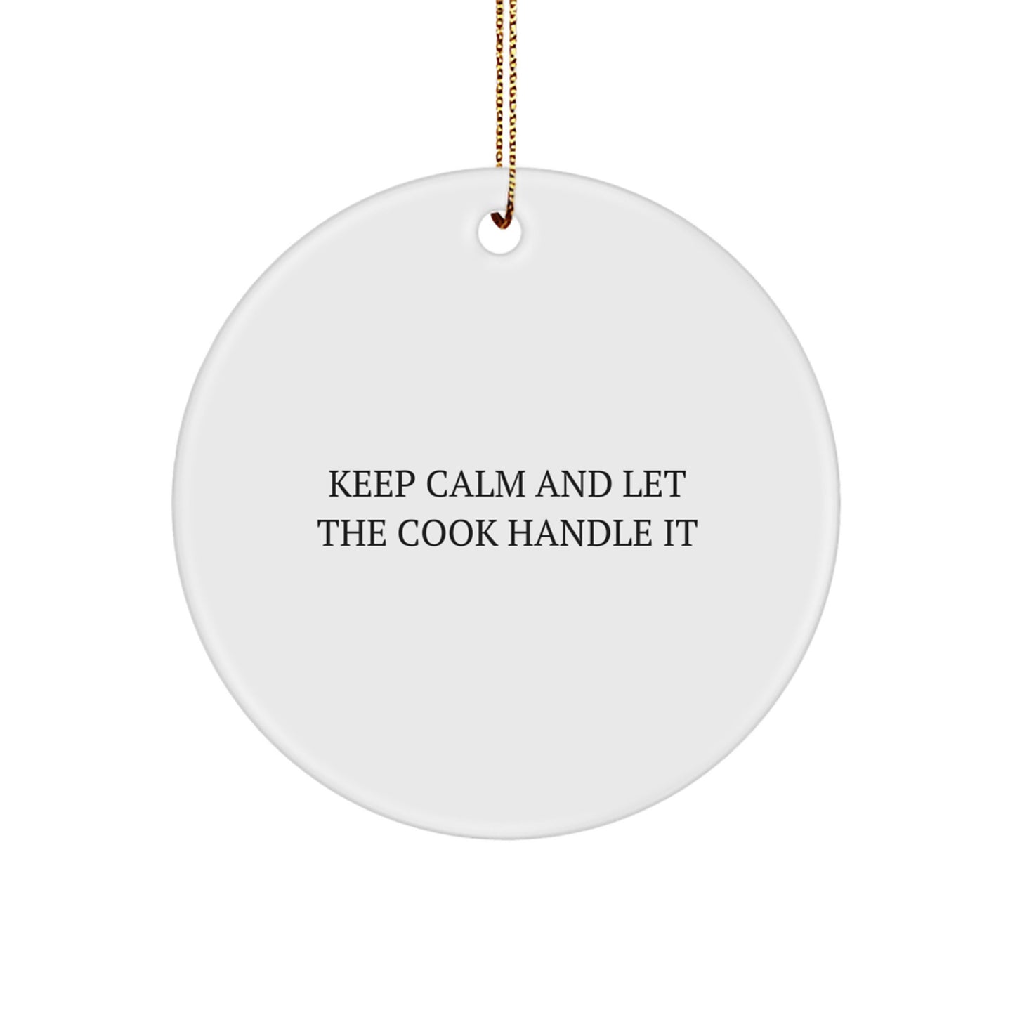 Funny 'Keep Calm And Let The Cook Handle It' Circle Ornament for Cook Lover Gifts from Family Friends Christmas - Image 1
