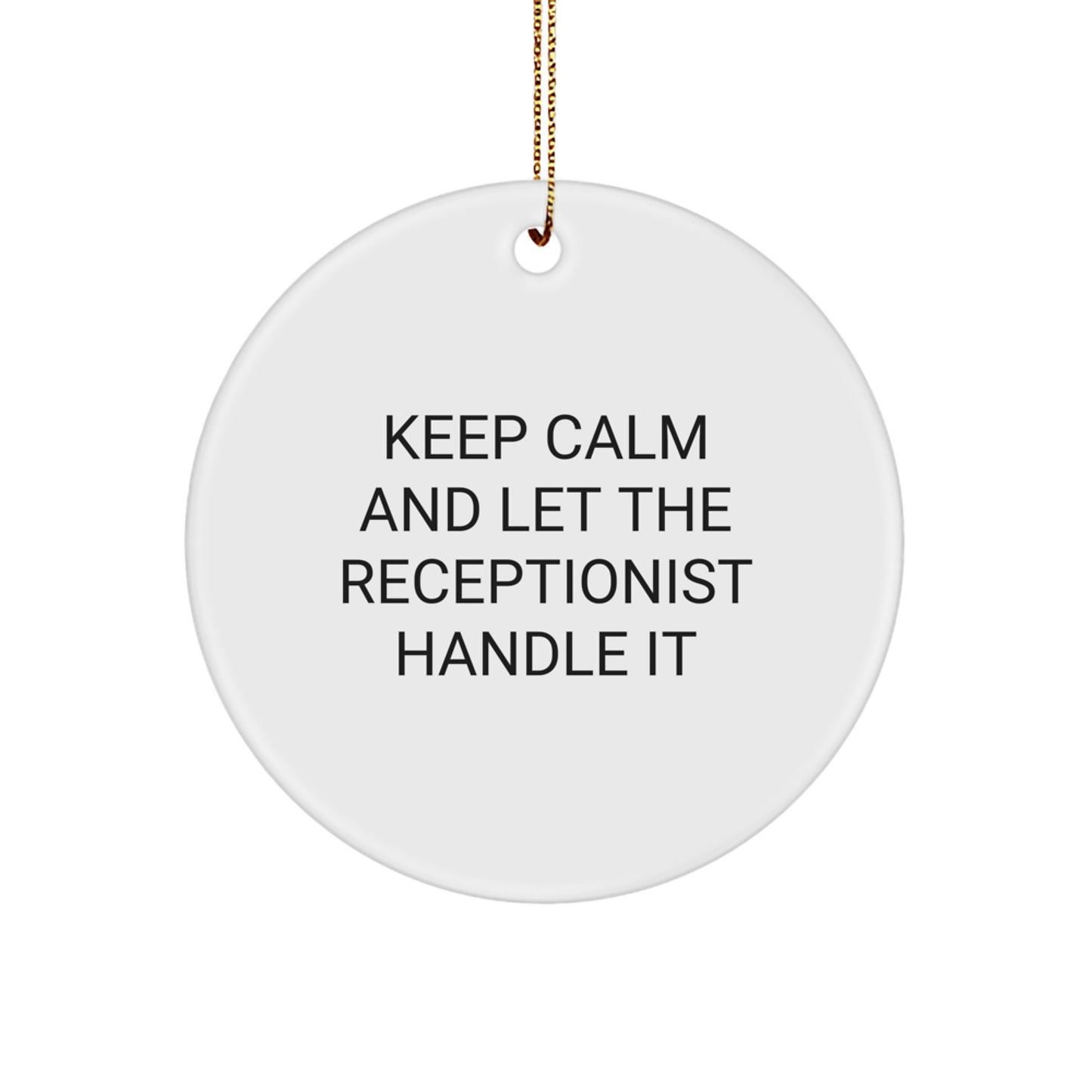 Funny Receptionist Gifts from Friends, Christmas Unique Circle Ornament Keep Calm And Let The Receptionist Handle It for Receptionist, Office Decor - Image 1