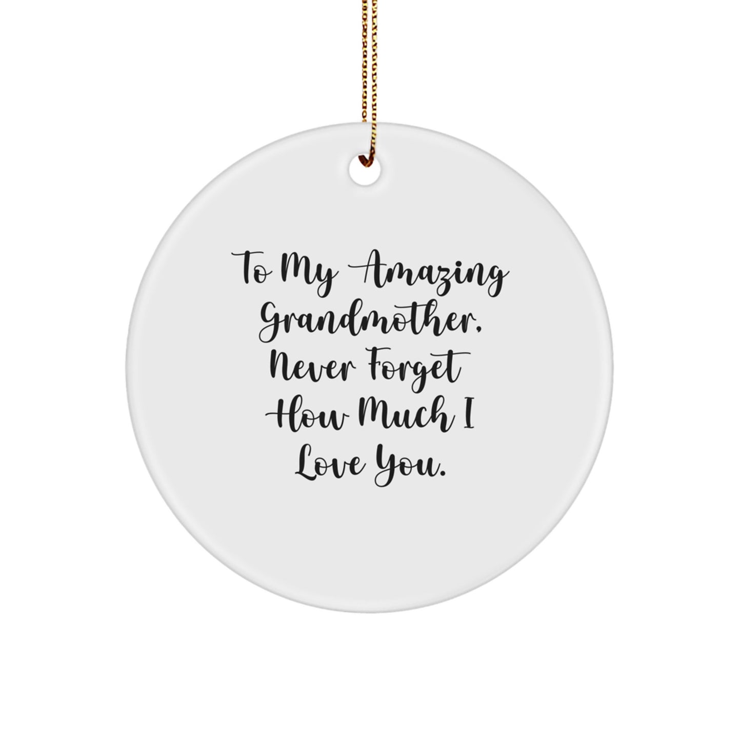 Gifts from Family to Grandmother, Amazing Quotes Christmas Circle Ornament, To My Amazing Grandmother, Never Forget How Much I Love You. Love Gifts for Grandmother - Image 1