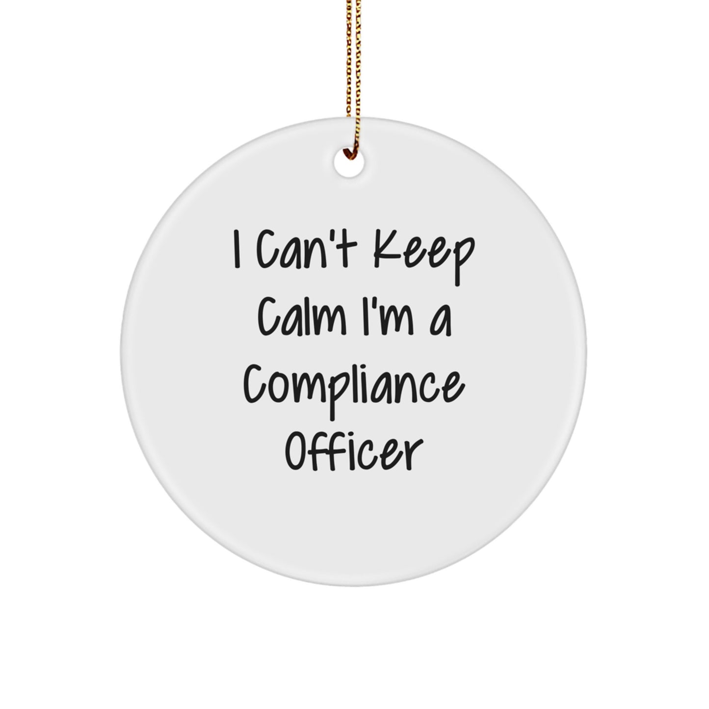 Funny Compliance Officer Gifts for Men - Christmas Unique Circle Ornaments with I Can't Keep Calm I'm A Compliance Officer Quote - Gifts from Friends for Coworkers - Image 1