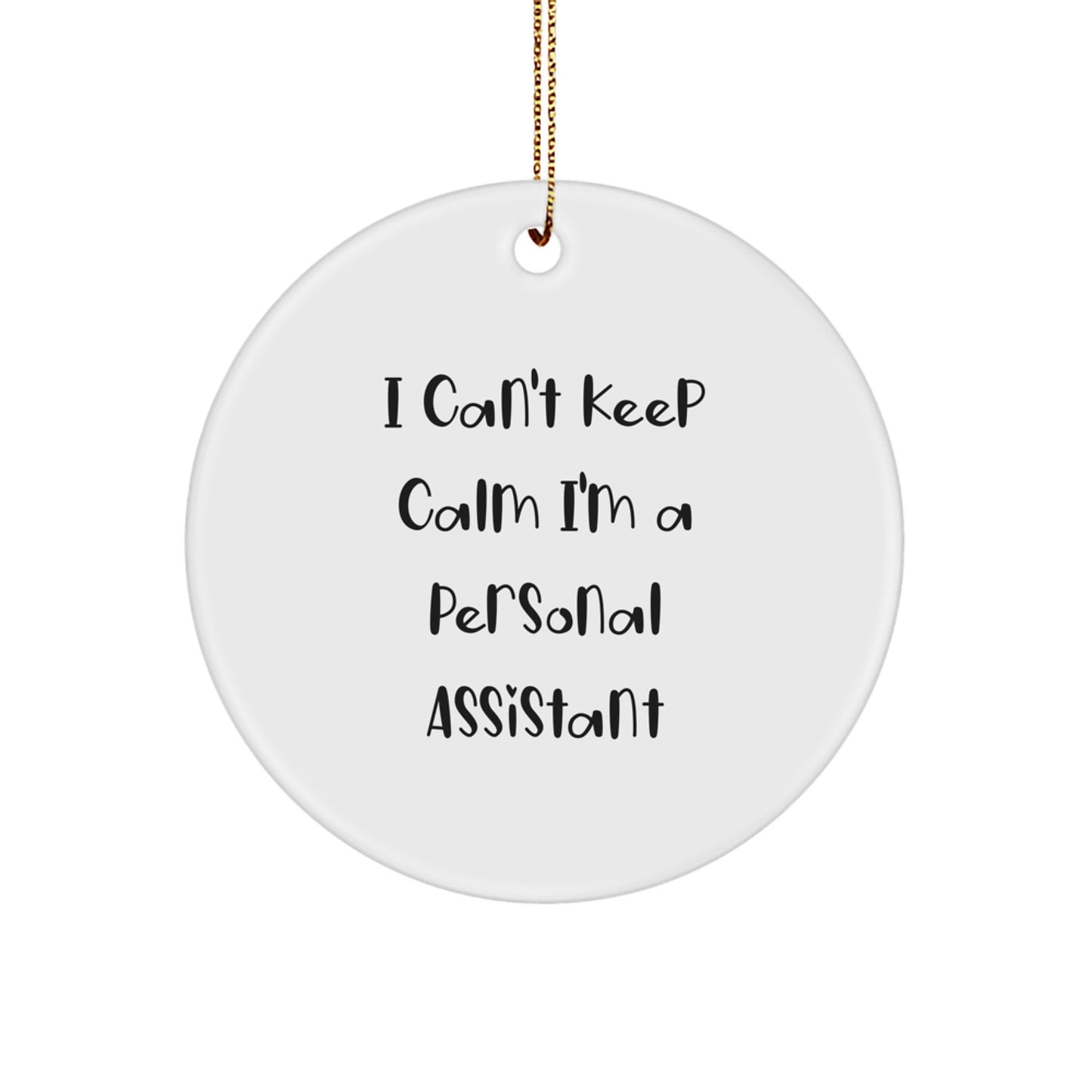 Funny Personal Assistant Gifts from Friends or Family for Women, Men - Cute Circle Ornament I Cant Keep Calm Im A Personal Assistant - Image 1