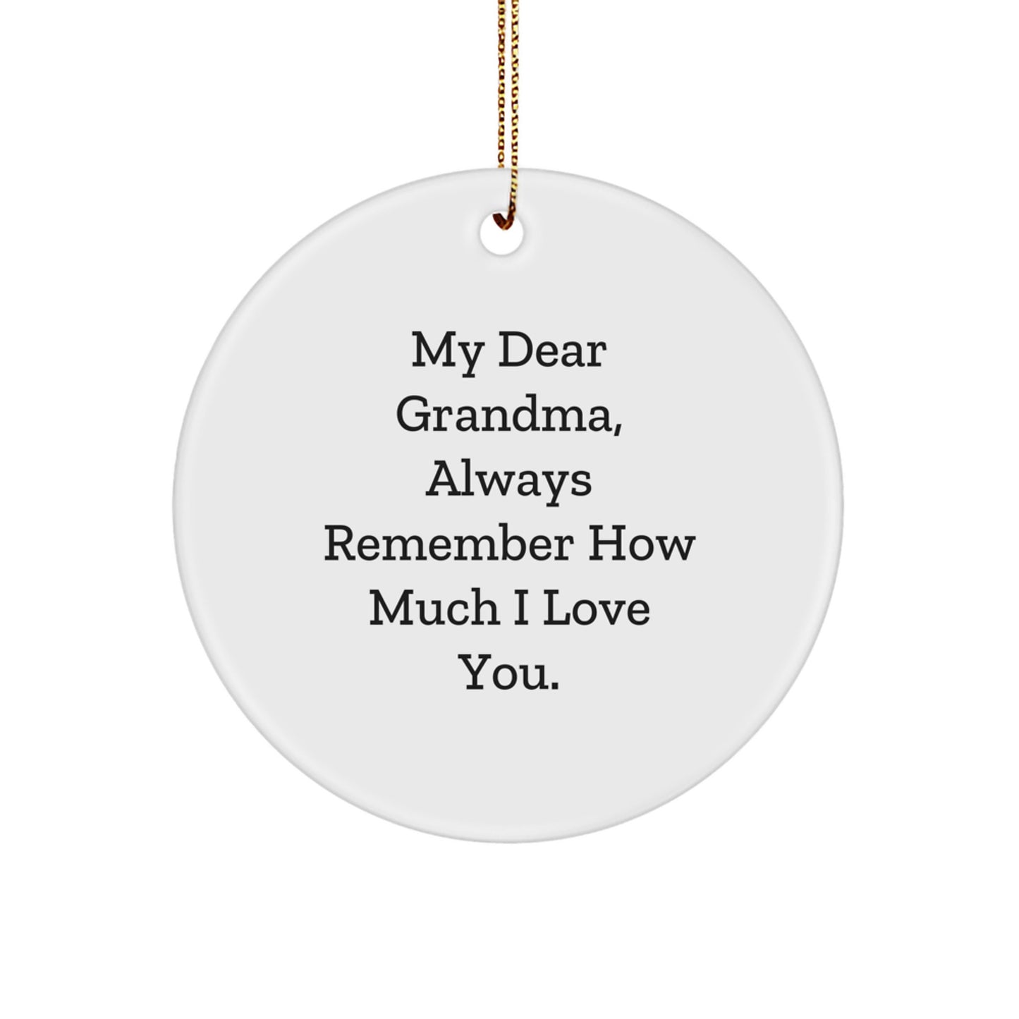 Gifts from Family Members for Grandma - 'My Dear Grandma, Always Remember How Much I Love You.' Christmas Circle Ornament - Image 1