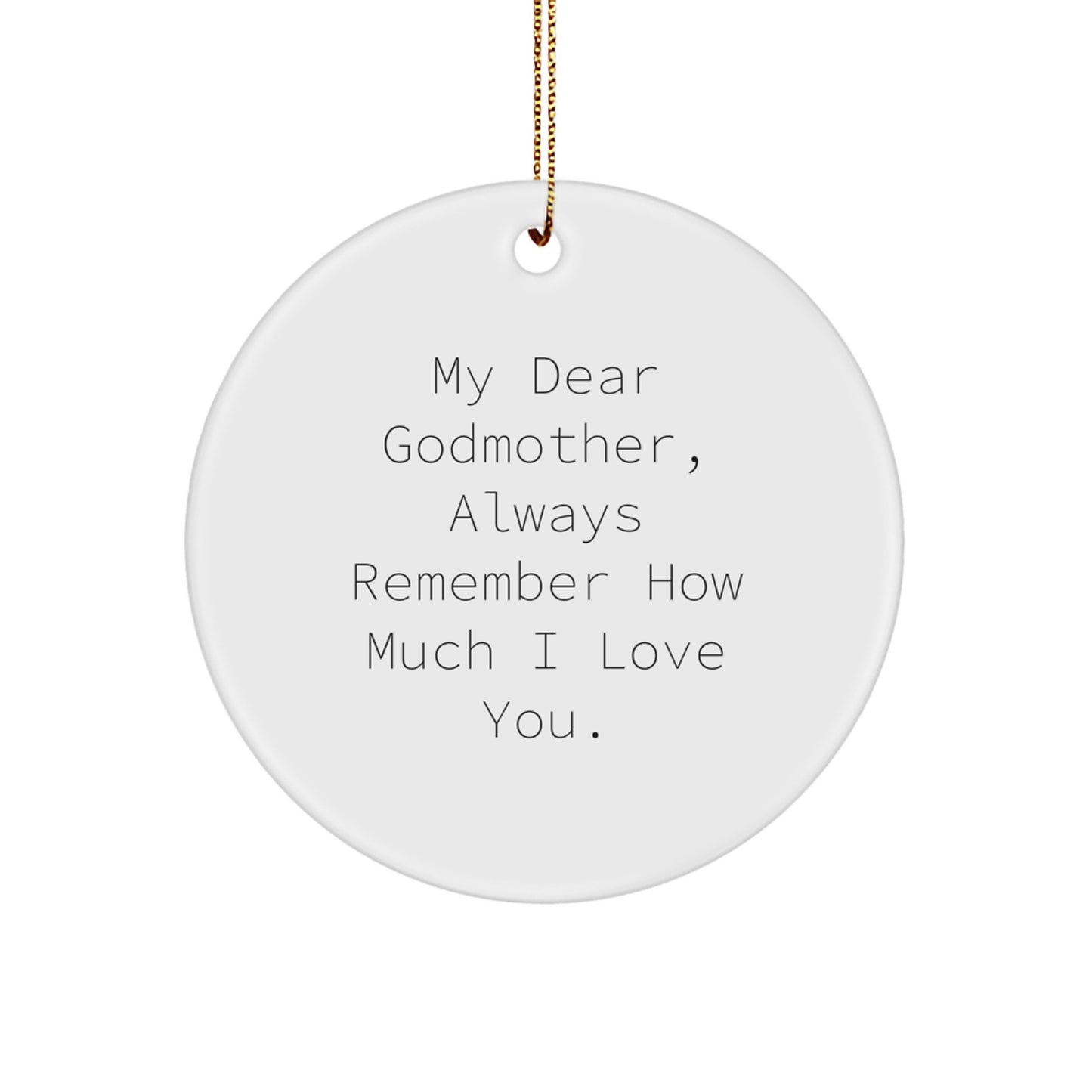 Funny Godmother Gifts from Men for Christmas Unique Gifts to Show Love and Appreciation, 'My Dear Godmother, Always Remember How Much I Love You.' Circle Ornament - Image 1