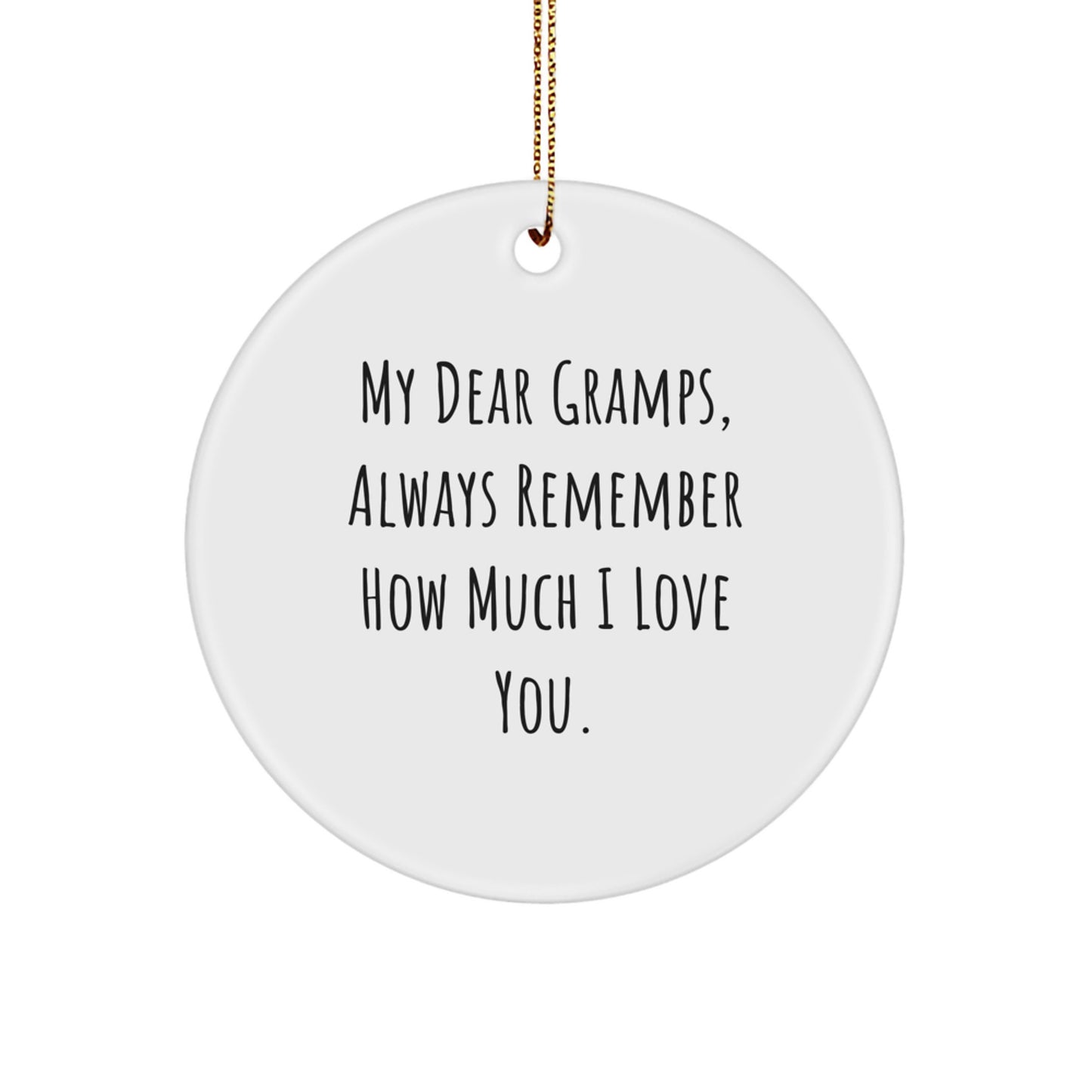 Funny Gramps Gifts from Men for Gramps Christmas Unique Circle Ornament with 'My Dear Gramps, Always Remember How Much I Love You.' - Image 1