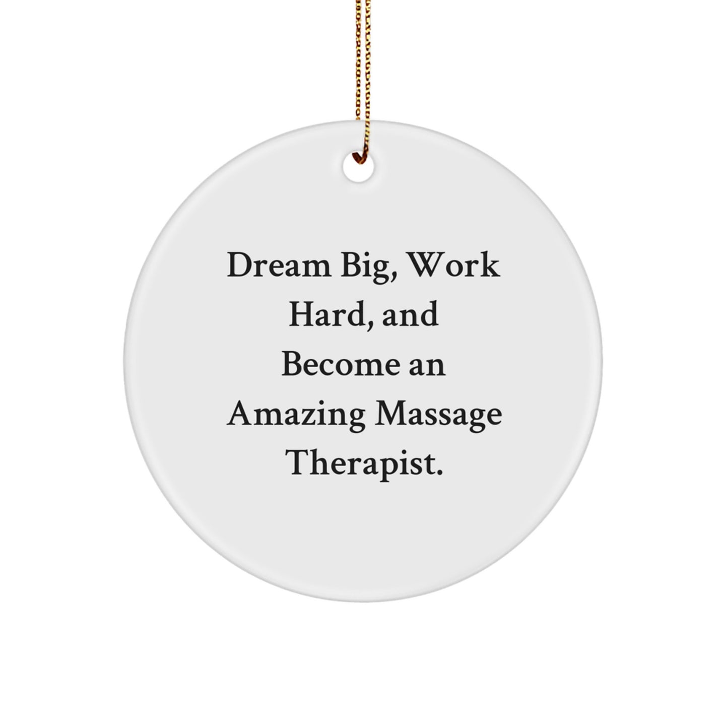 Inspirational Massage Therapist Gifts from Friends and Family - 'Dream Big, Work Hard, And Become' Circle Ornament for Christmas Unique Gifts - Image 1