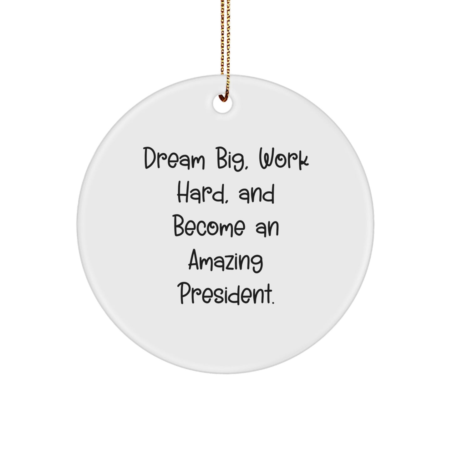 Dream Big President Circle Christmas Ornament for Friends Gift Novelty - Image 1