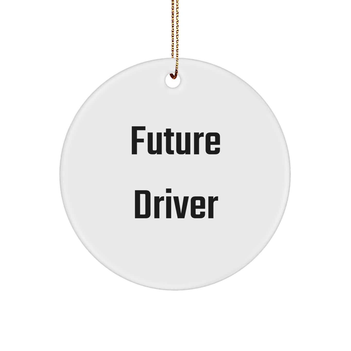 Funny Future Driver Gifts for Him, Circle Ornament with Inspirational Quote, Ideal Gift for Driver from Friends or Family at Christmas - Image 1
