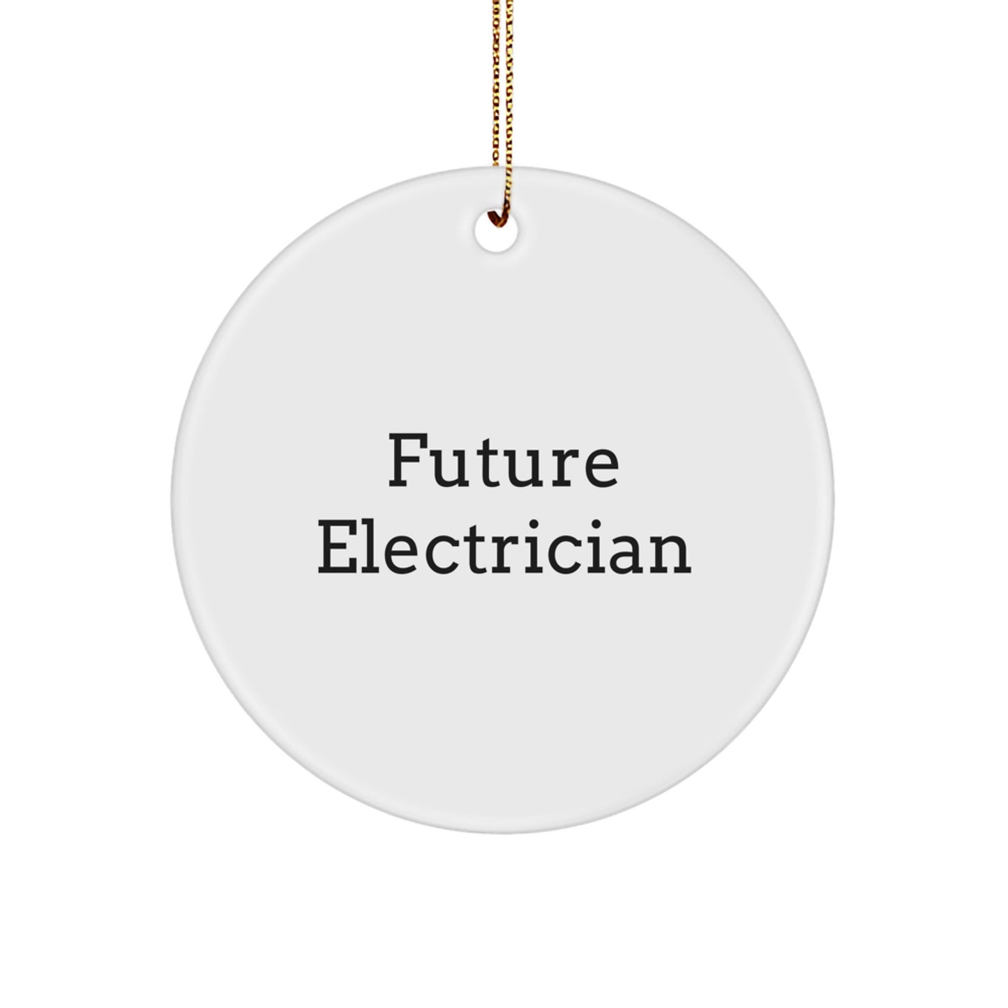 Funny Electrician Gifts for Men, Circle Ornament with Future Electrician Quote, Christmas Unique Present from Family - Image 1