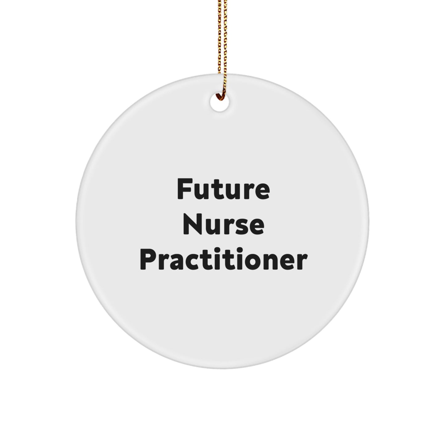 Funny Future Nurse Practitioner Circle Ornament Gifts from Friends for Christmas Unique Gifts - Image 1