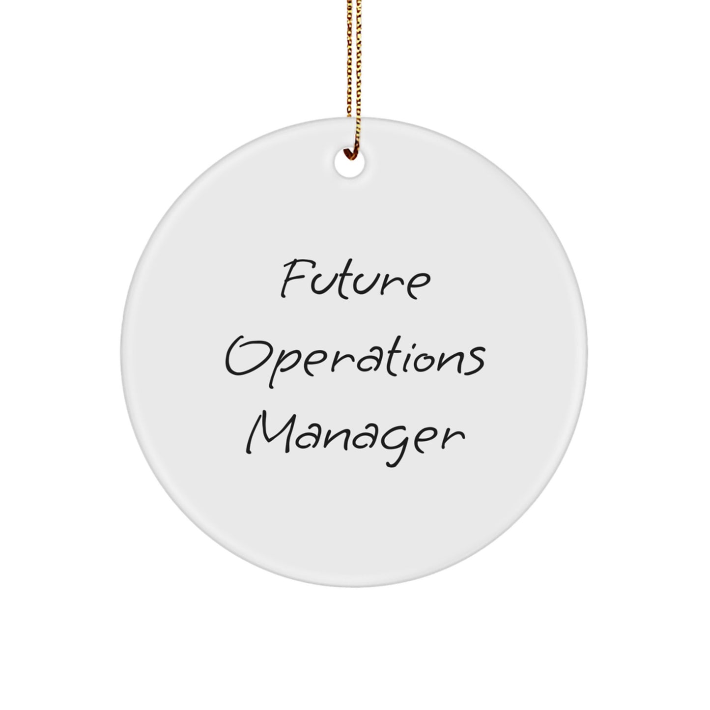 Funny Quote for Future Operations Manager - Circle Ornament, Unique Christmas Unique Gifts for Men, Women, Friends, Coworkers, Family - Image 1