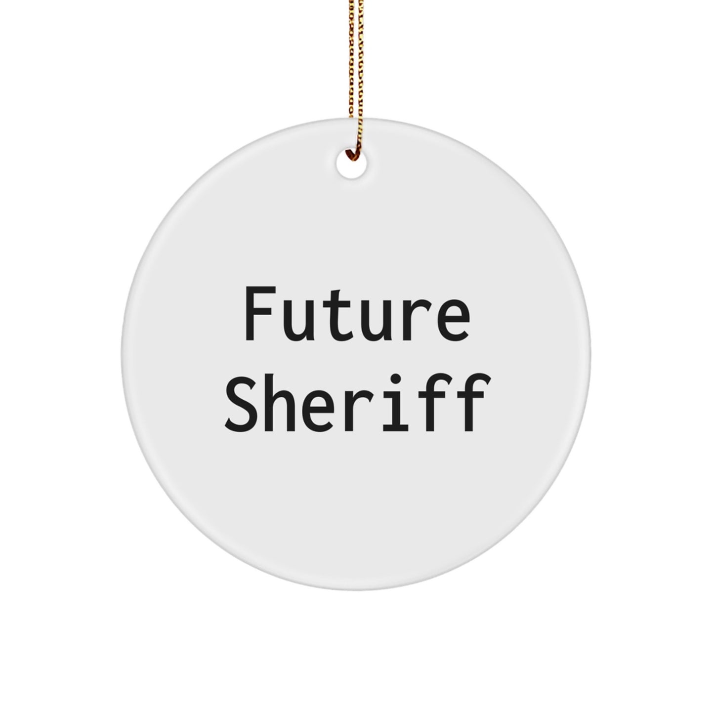 Funny Sheriff Quotes Circle Ornament, Gifts from Friends for Future Sheriff, Christmas Unique Gifts, Circle Ornament, Sheriff Quotes - Image 1