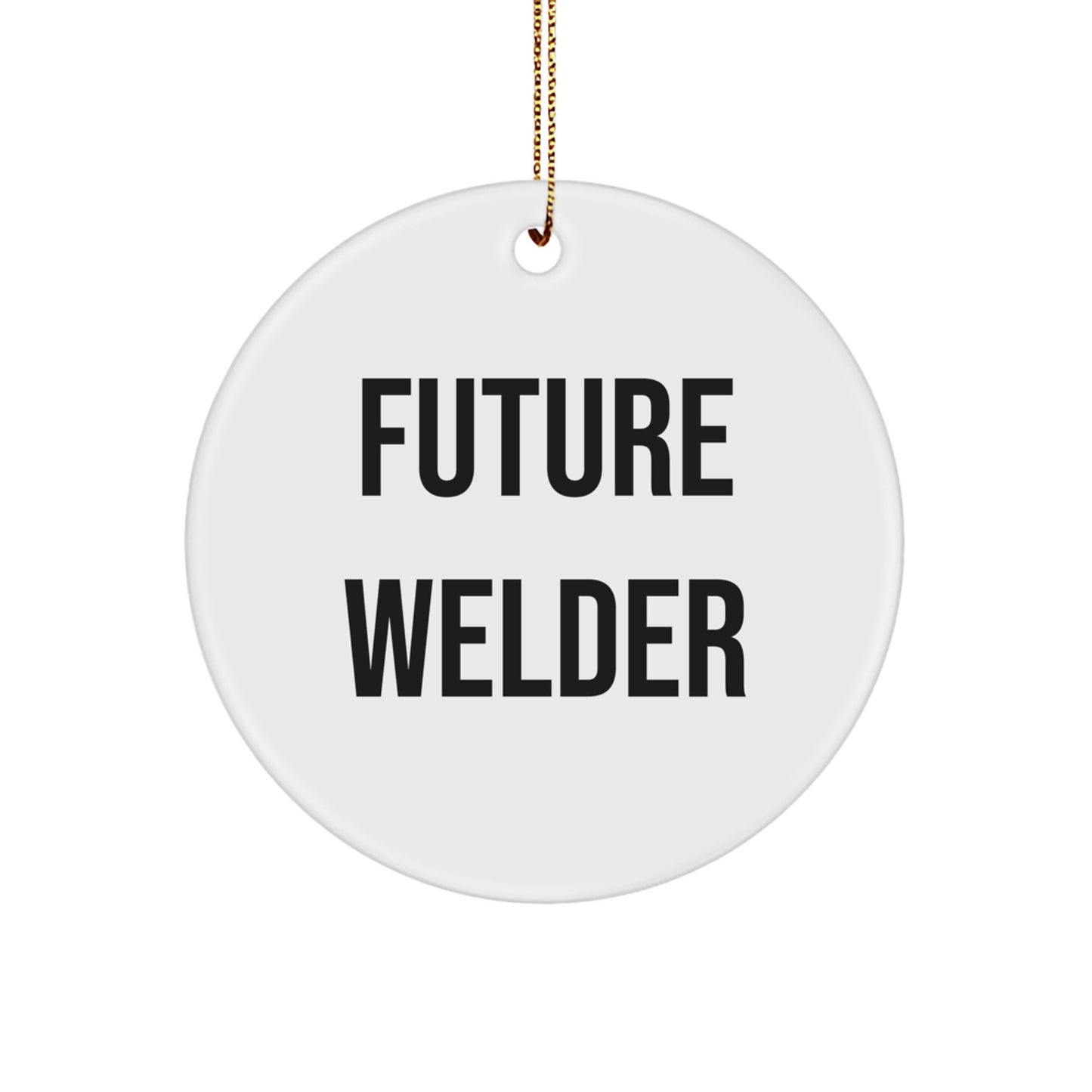 Future Welder Funny Circle Ornament Gifts from Friends and Family for Christmas Unique Presents - Image 1