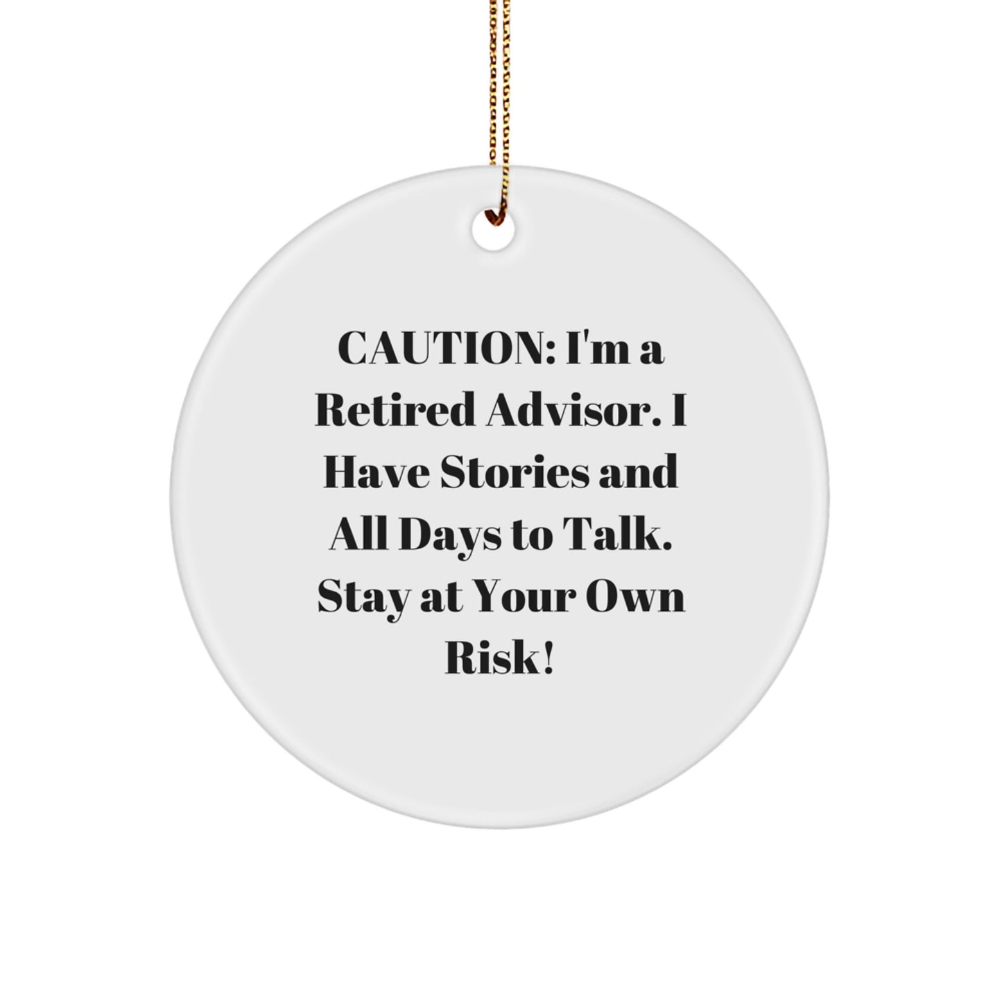 Funny Advisor Gifts, Caution: I'm A Retired Advisor Circle Ornament, Christmas Unique Gifts from Friends - Image 1