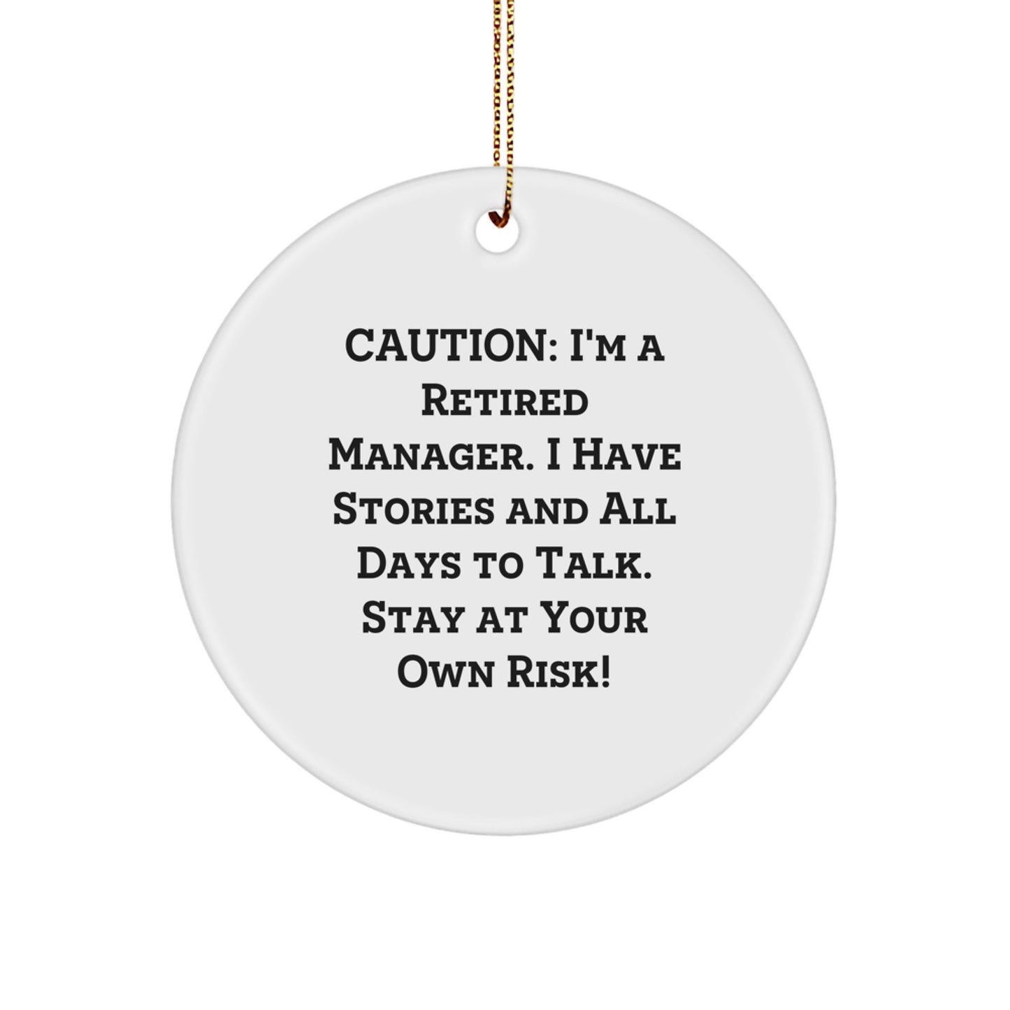 Funny Manager Gifts from Friends for Men - Christmas Unique Circle Ornament - Caution: I'm A Retired Manager. - Image 1