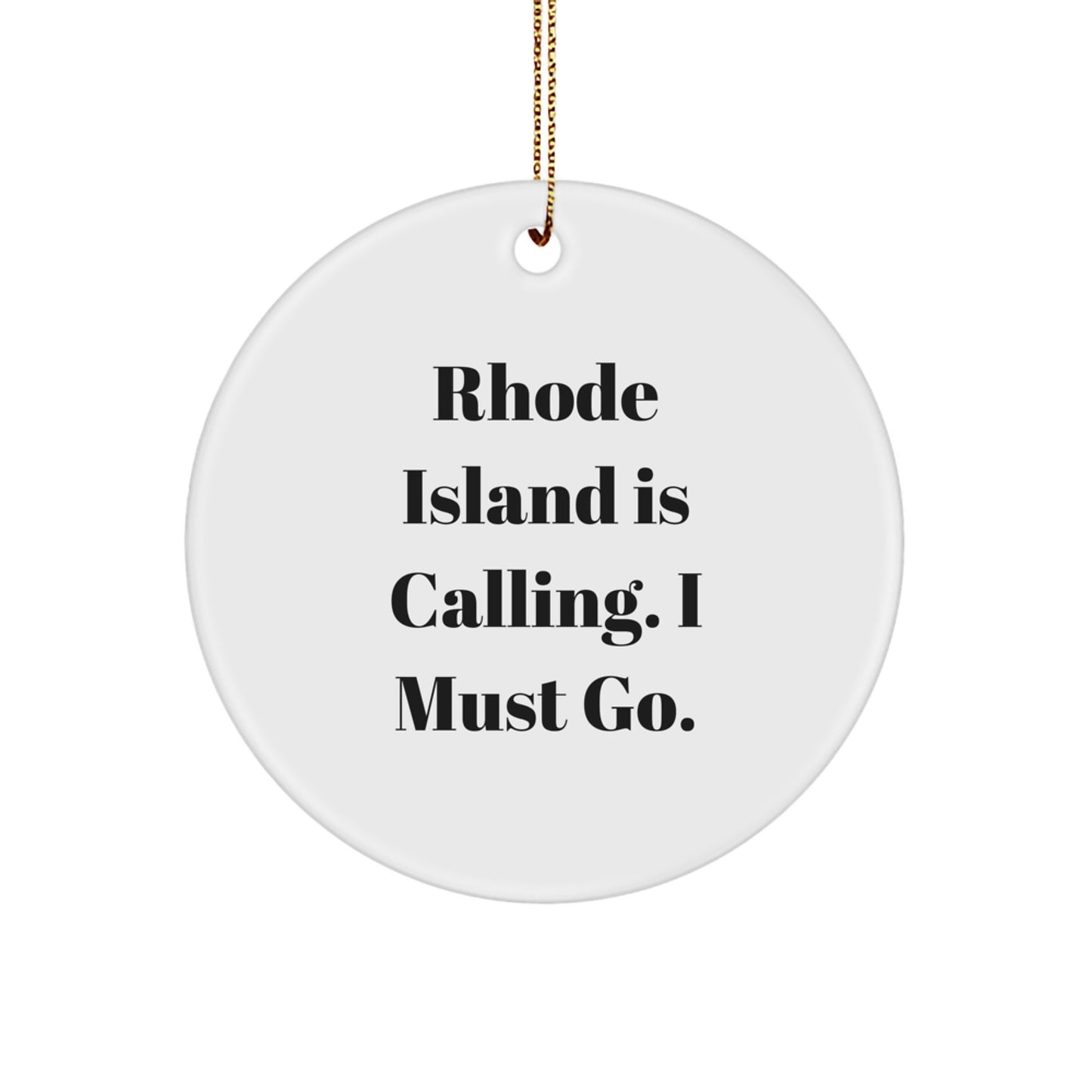 Rhode Island Inspirational Gifts from Men to Friends for Christmas Unique Circle Ornaments - 'Rhode Island Is Calling. I Must Go.' - Image 1