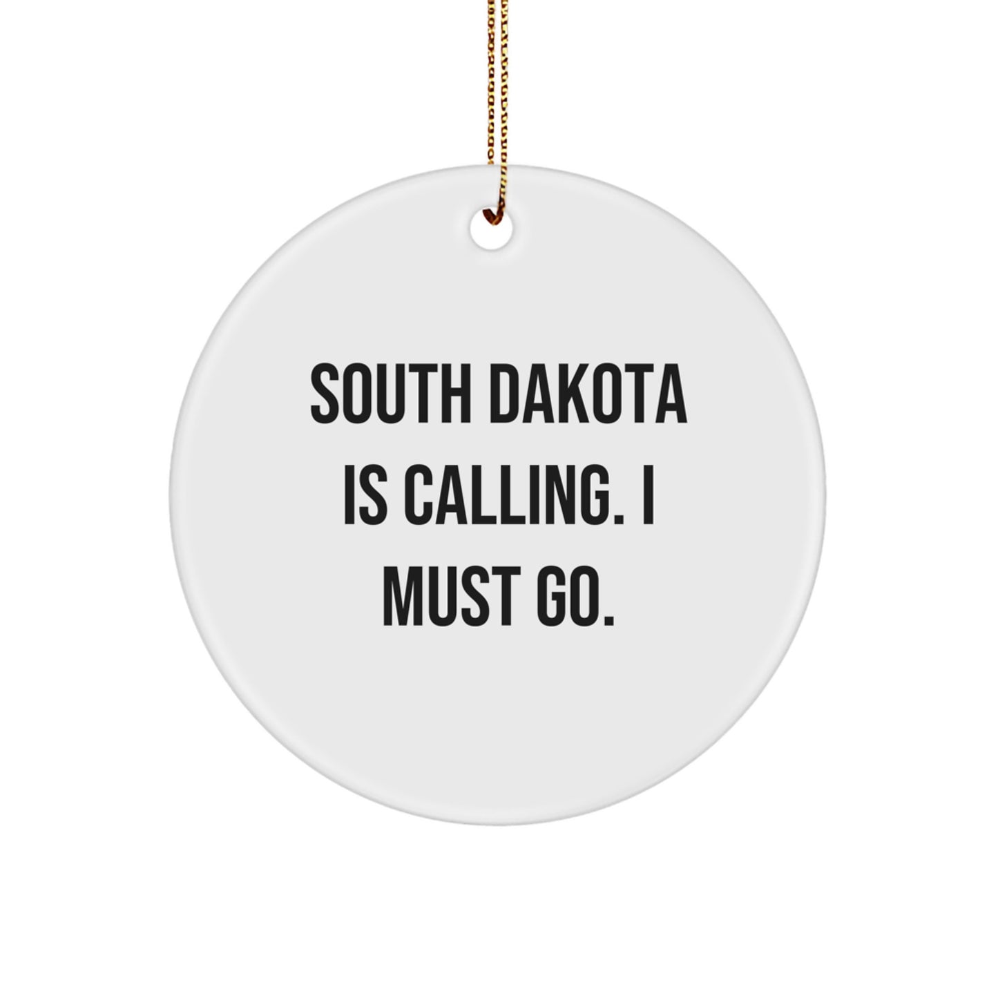 Unique South Dakota Gifts from Friends for Christmas - 'South Dakota Is Calling. I Must Go.' Circle Ornament - Image 1