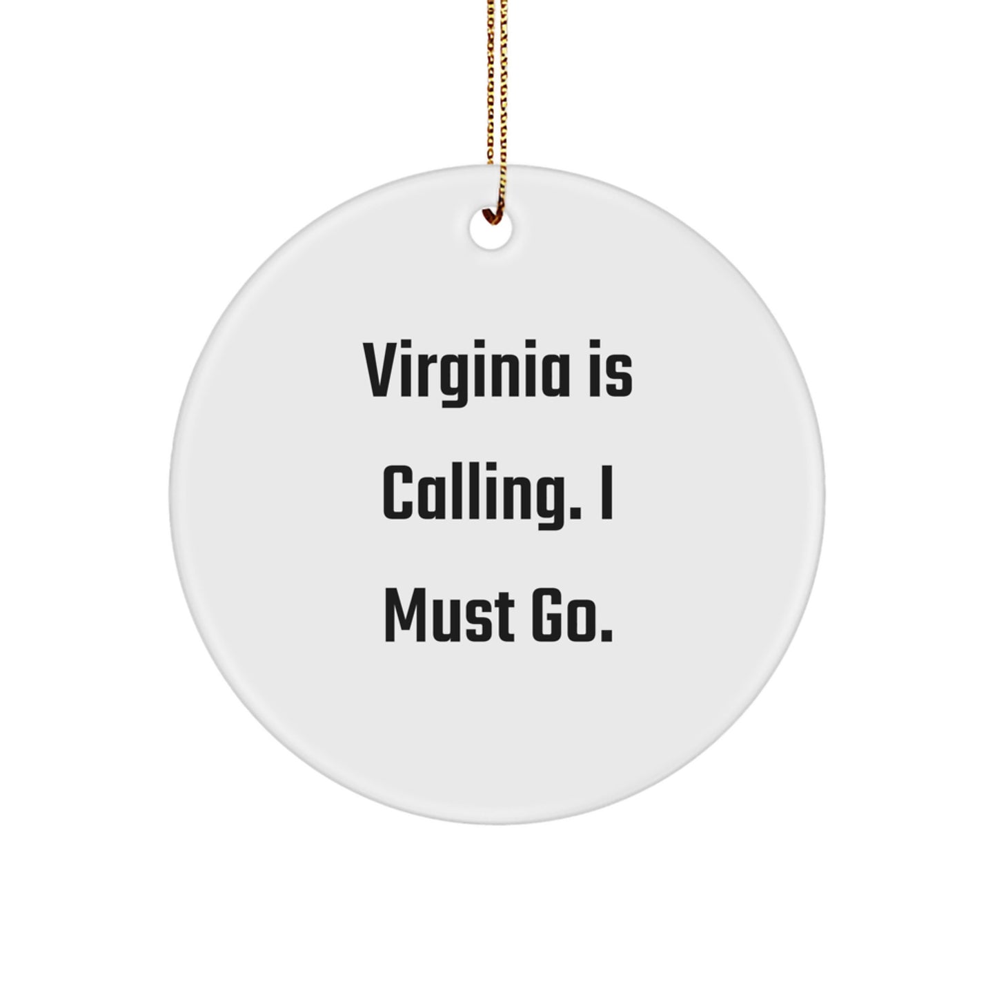 Funny Virginia Circle Ornament, 'Virginia Is Calling. I Must Go.' Gifts from Family to Virginia Friends, Unique Christmas Unique Gifts for Men, Women, Virginia Residents - Image 1