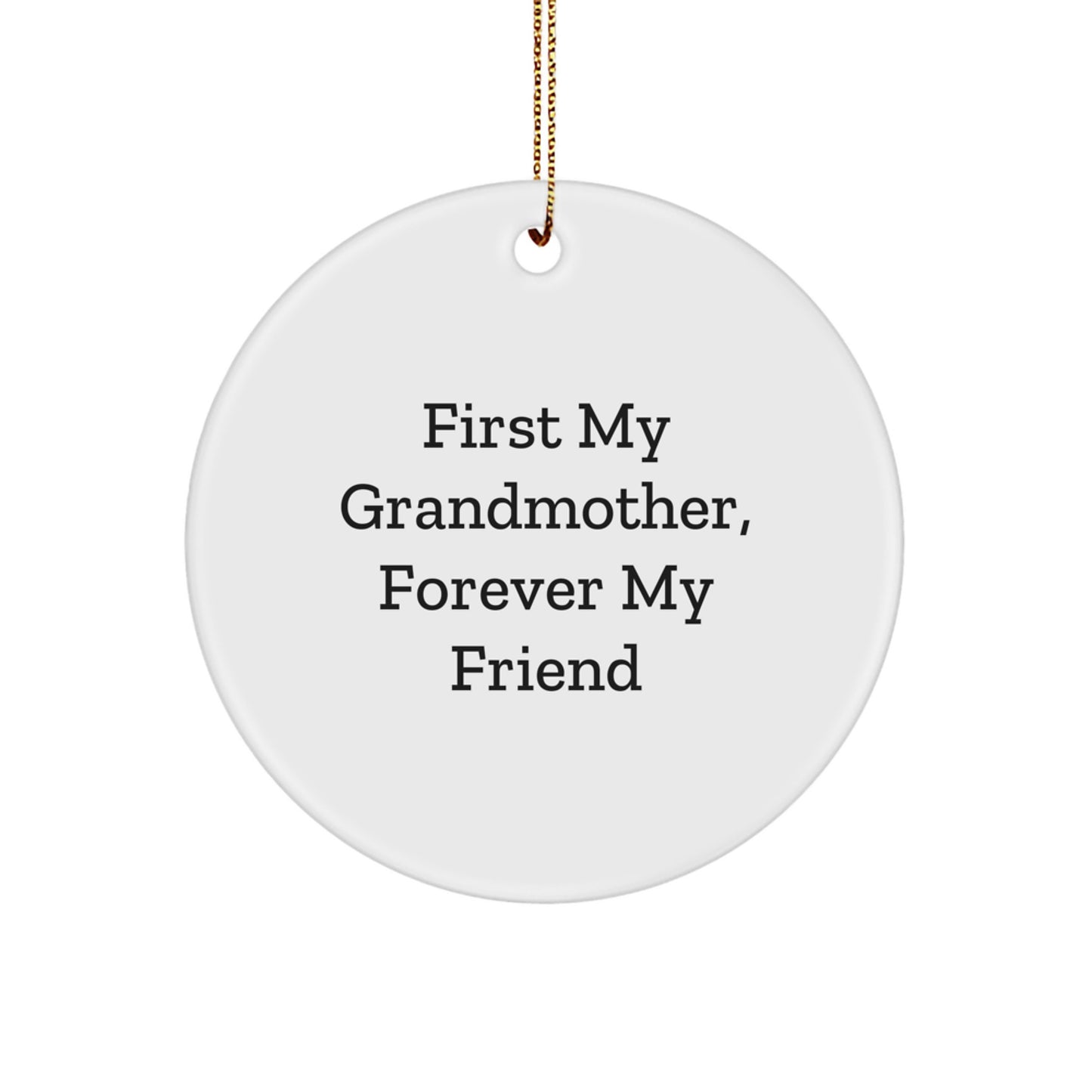 Grandmother Gifts for Christmas, Circle Ornament with Funny Quote 'First My Grandmother, Forever My Friend', Gifts from Family to Grandmother - Image 1