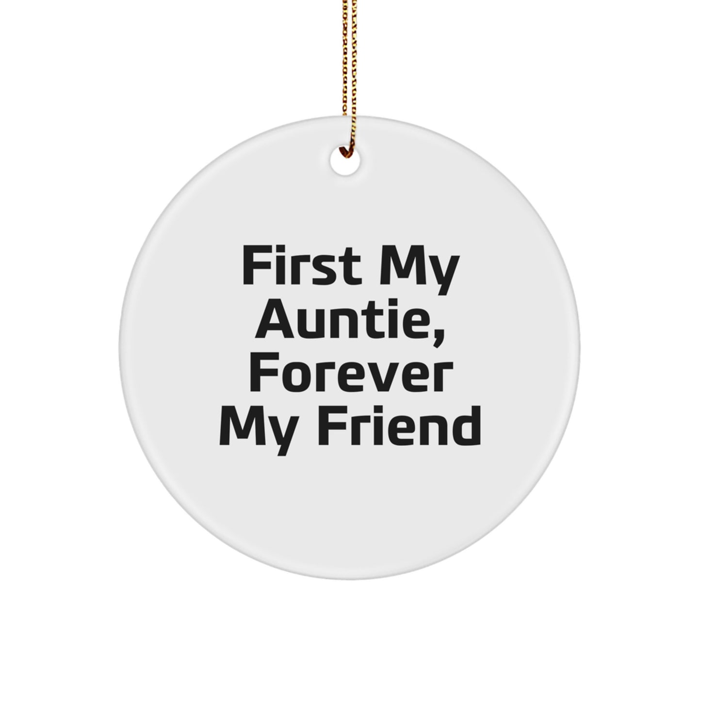 Funny Auntie Gifts from Family, Circle Ornament with First My Auntie, Forever My Friend Quote, Christmas Unique Gifts for Auntie - Image 1