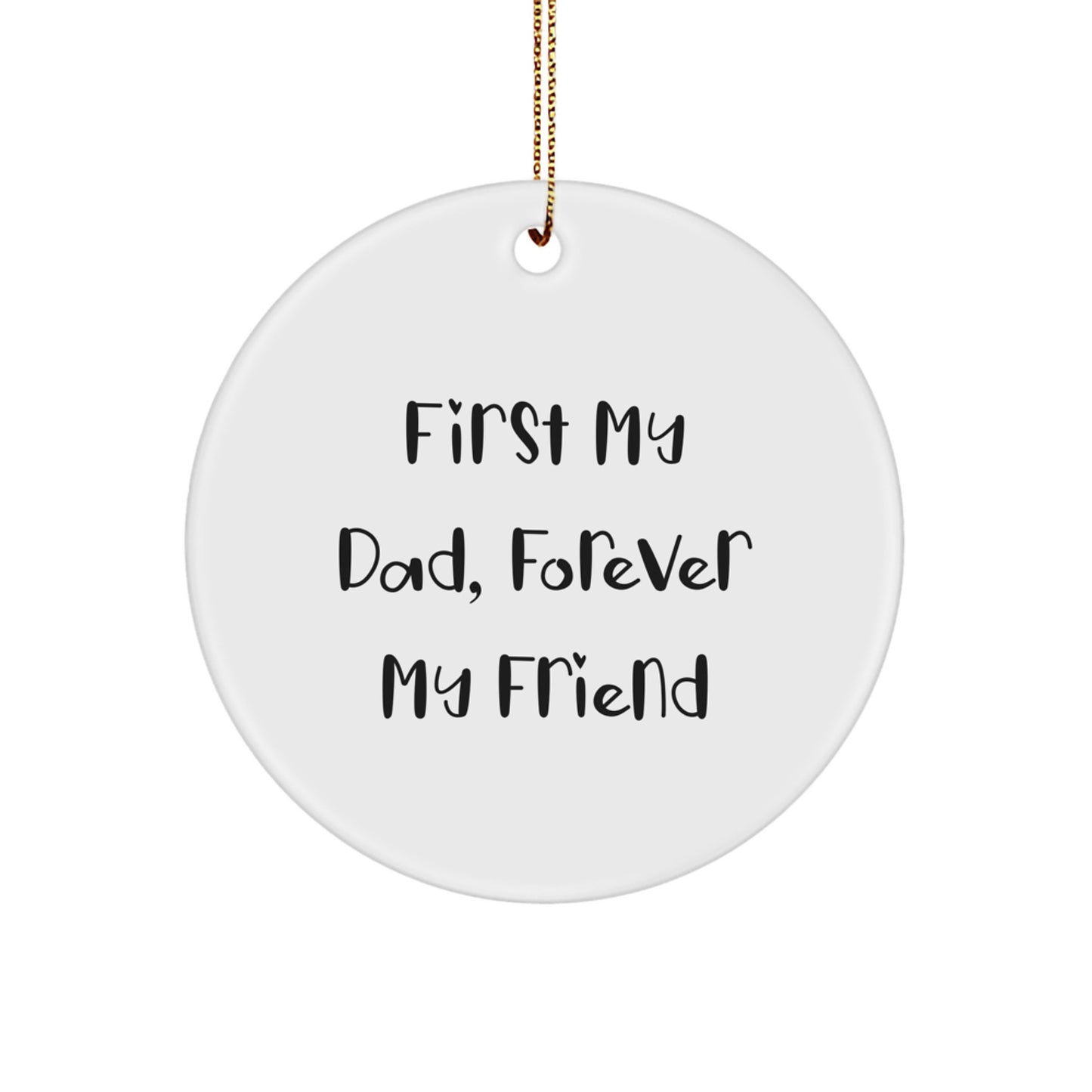 Funny Dad Circle Ornament, Gifts from Family, Gifts for Dad, Christmas Unique Gifts, First My Dad, Forever My Friend - Image 1