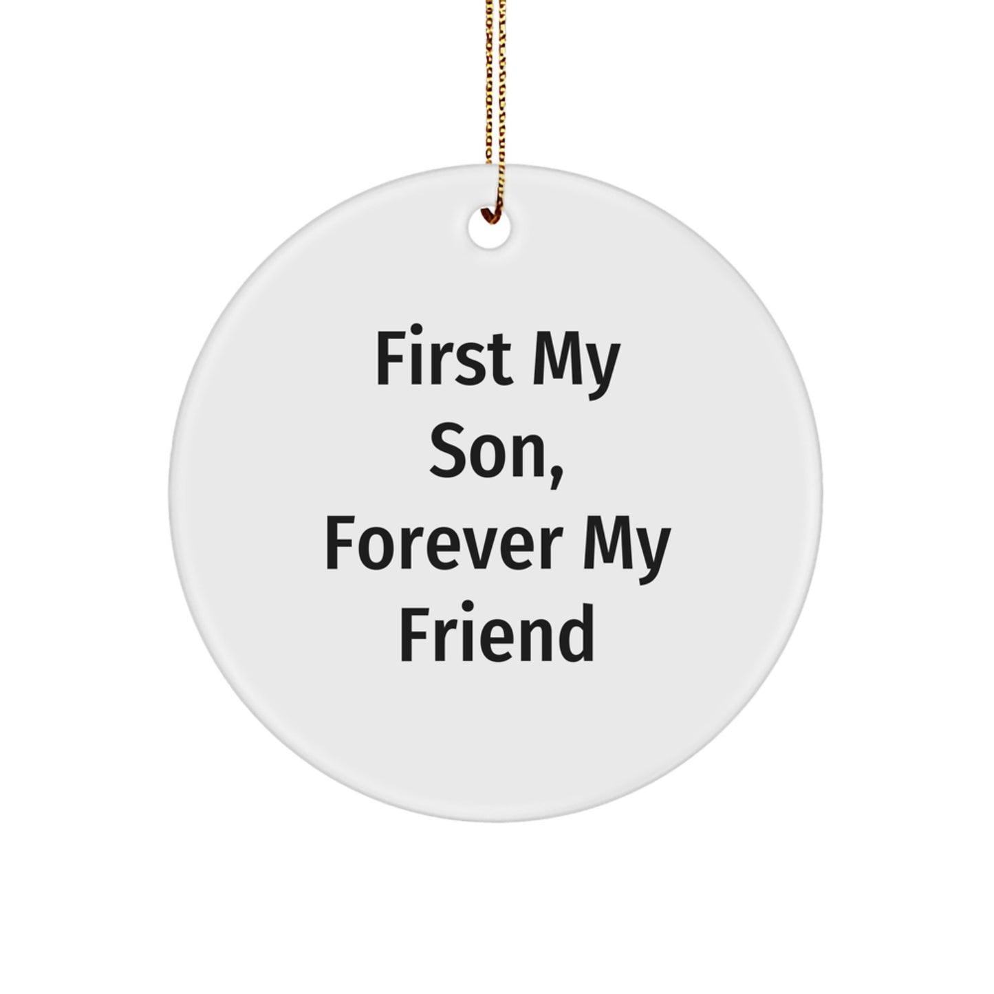 Funny Son Circle Ornament Gifts from Men to Son for Christmas with 'First My Son, Forever My Friend' Quote - Image 1