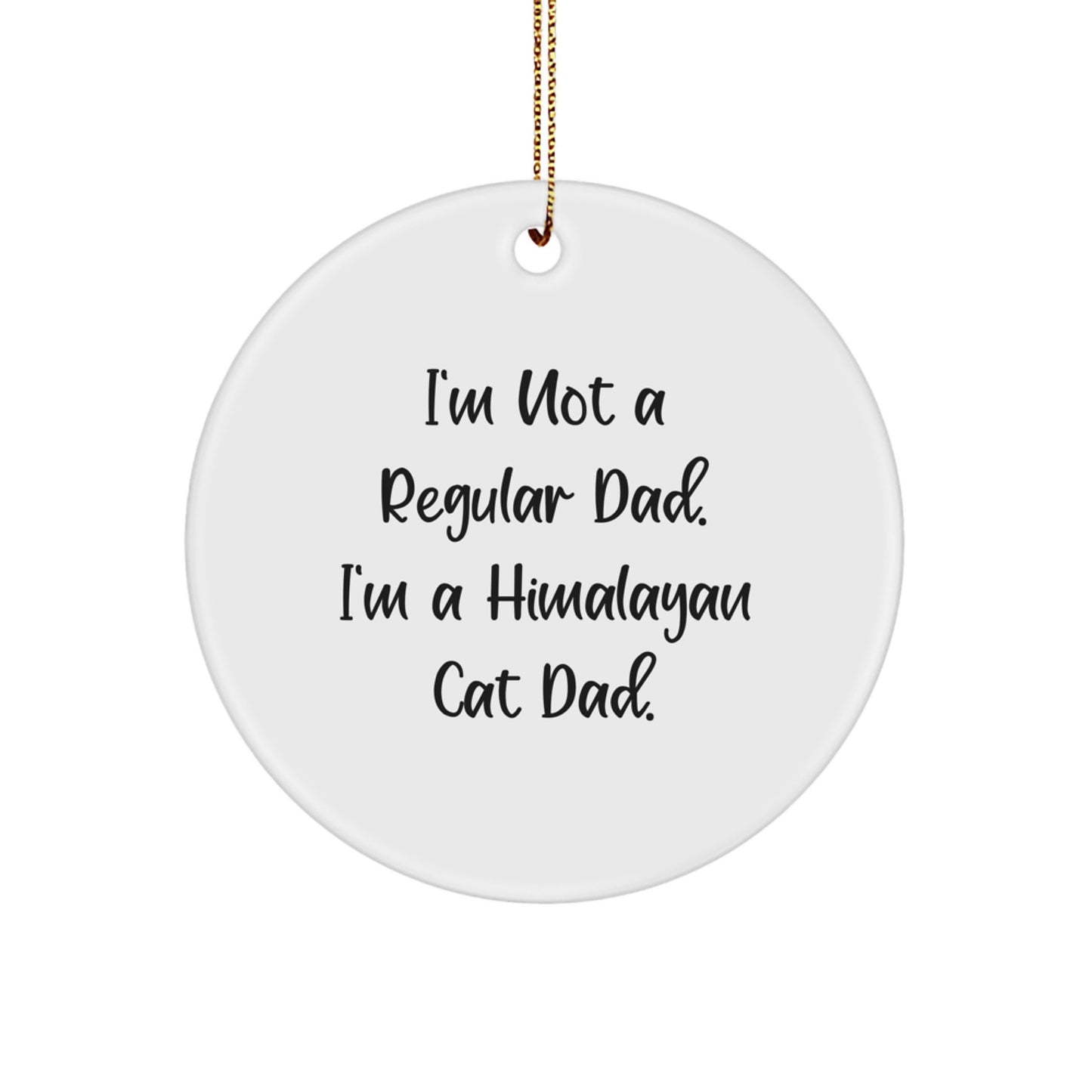 Himalayan Cat Dad Gifts for Men Funny Christmas Circle Ornament from Family, Perfect for Friends and Coworkers - Image 1