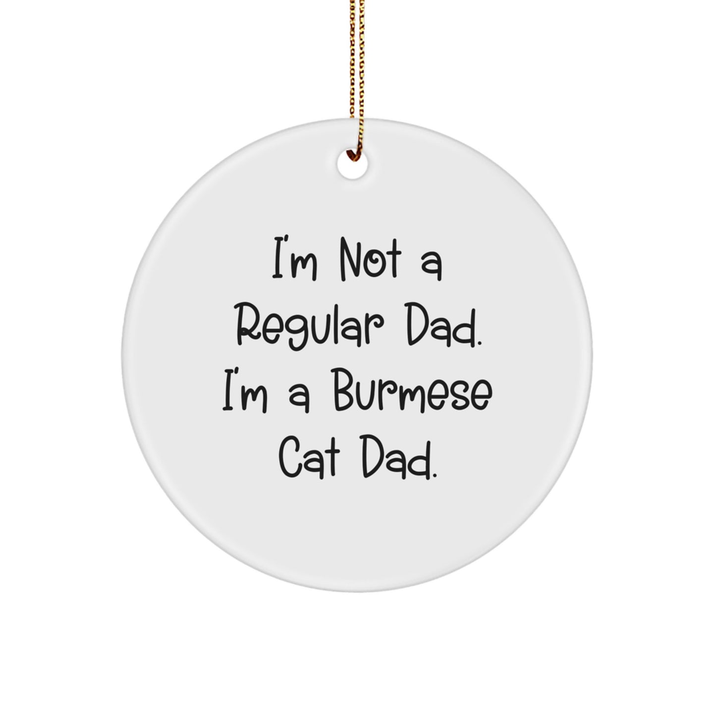 Funny Burmese Cat Dad Gifts for Cat Lovers, Circle Ornament for Men, Women, Friends, Family from Cat Dads - Image 1