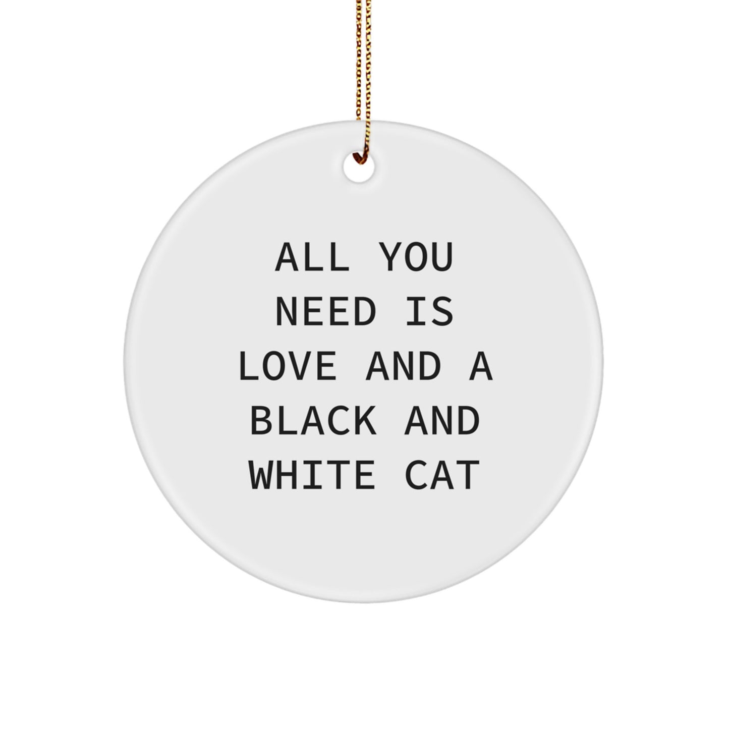 Black and White Cat Gifts for Christmas - Funny Quote Ornament, Beautiful Circle Decoration, Lovely Cat Lover Present from Friends or Family with Gold Cord - Image 1
