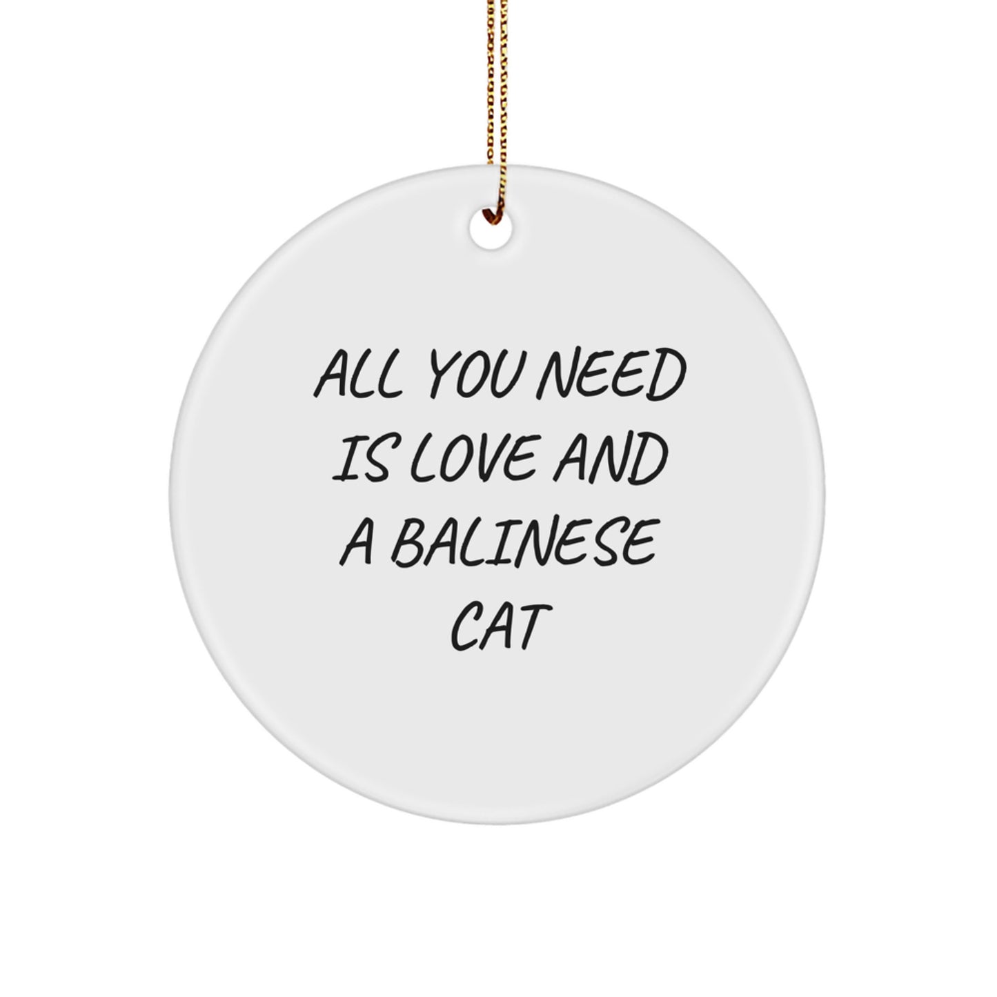 Funny Balinese Cat Circle Ornaments Gifts from Family for Women, Christmas Unique Decorations for Home with Inspirational Quote 'All You Need Is Love And A Balinese Cat' - Image 1