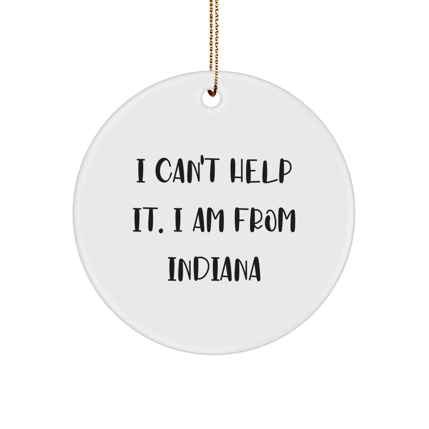 Proud Indiana Gifts from Friends and Family - I 'm From Indiana Christmas Unique Ornament - Image 1
