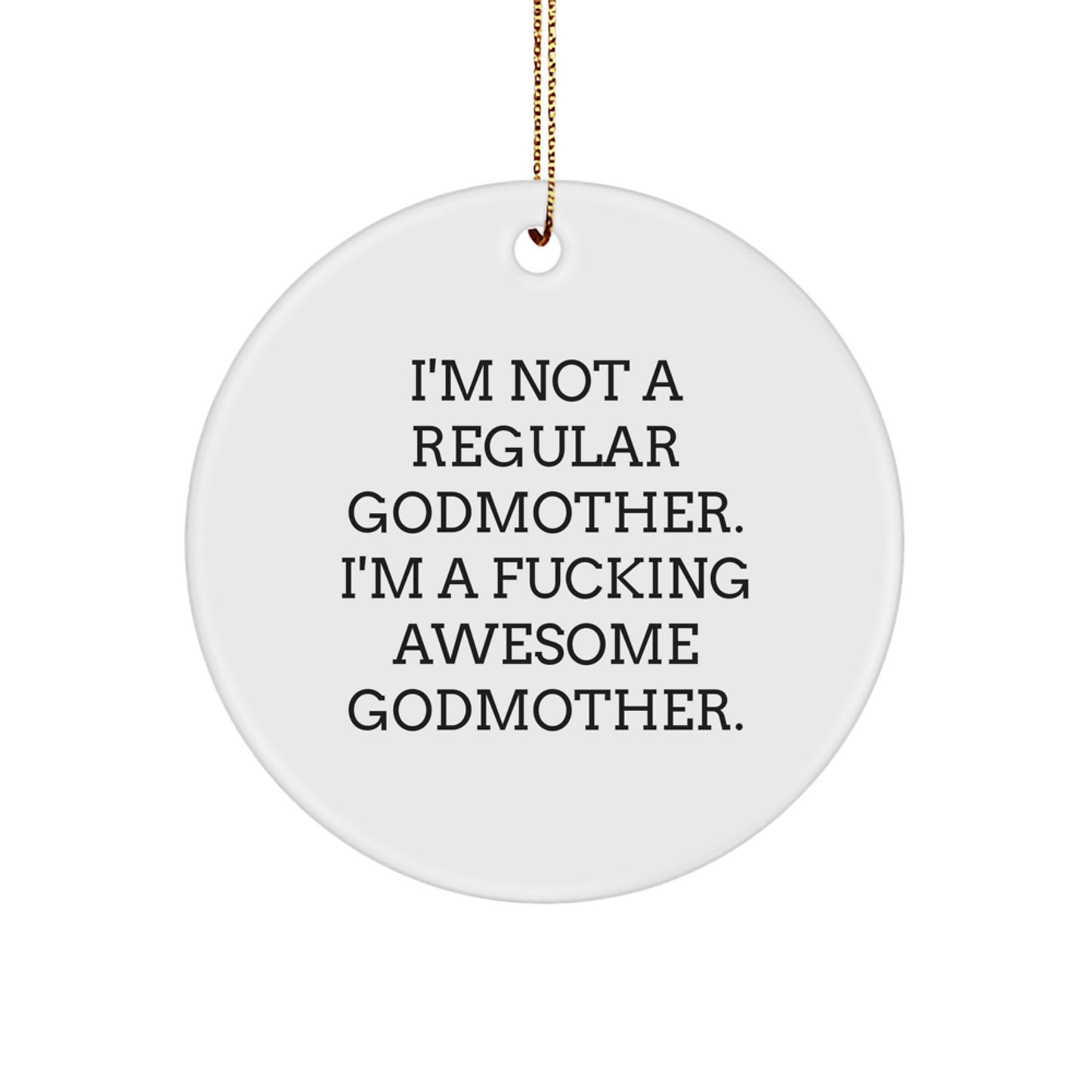 Funny Godmother Gifts for Her, 'I'm Not A Regular Godmother' Circle Ornament, Gifts from Family to Godmother for Christmas - Image 1