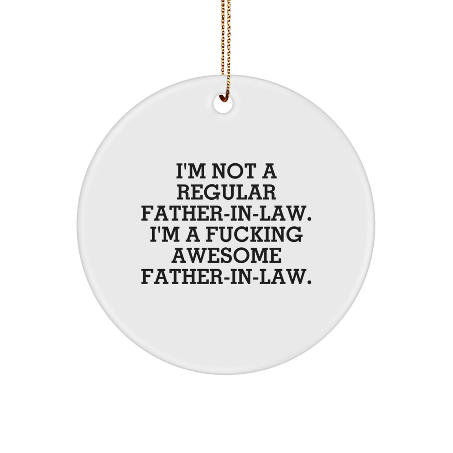 Funny Father-in-Law Gifts from Men - I'm Not A Regular Father-in-Law Gifts for Him Christmas Unique Circle Ornament - Image 1
