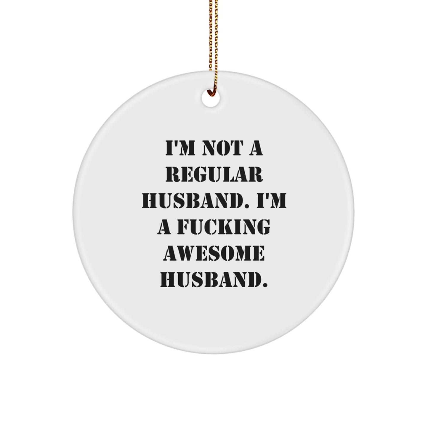 Funny Husband Gifts from Men - I'm Not A F--king Awesome Husband Circle Ornament, White, for Husband, Christmas Unique Gift for Husband, Husband Circle Ornament - Image 1