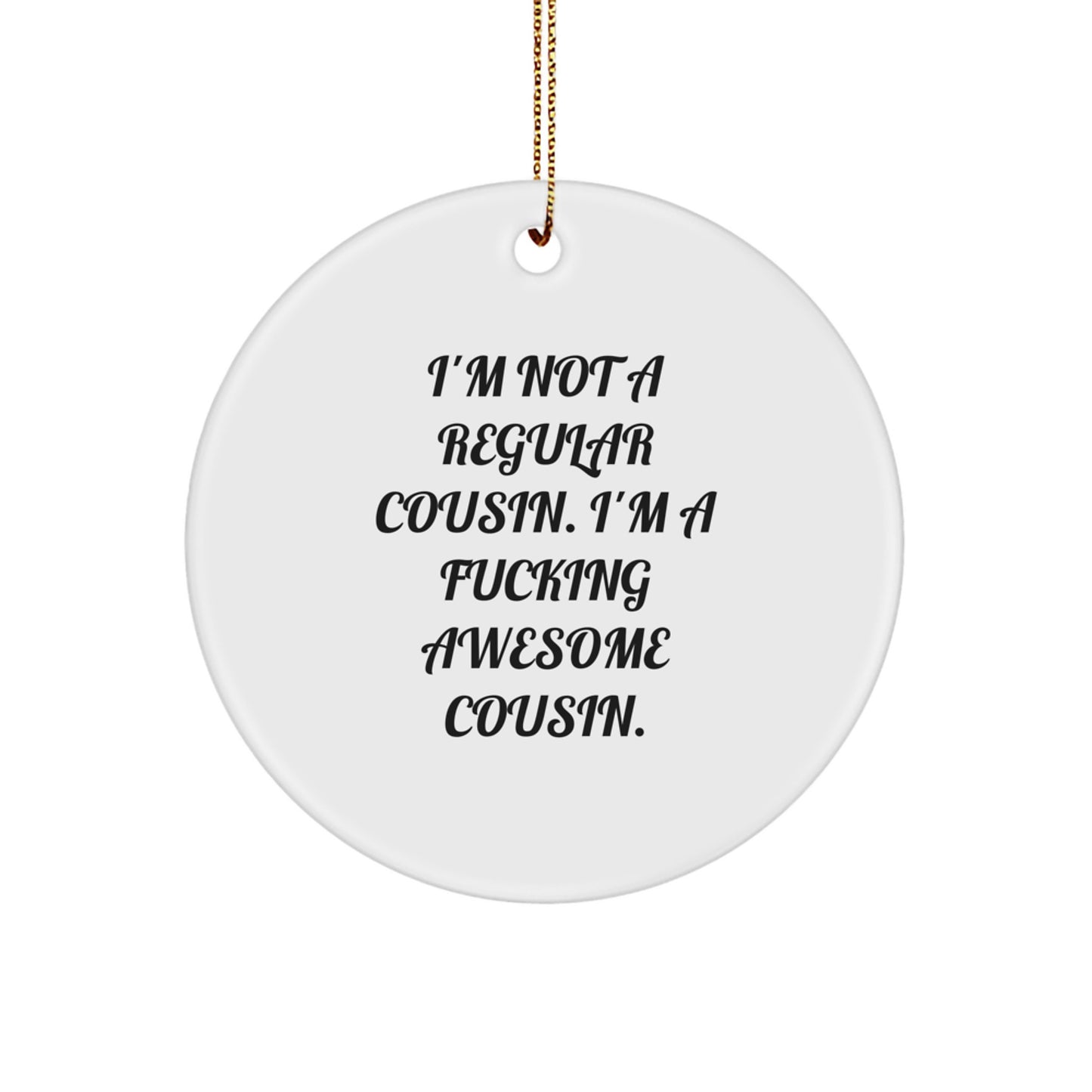 Cousin Circle Christmas Ornament Gift for Coworkers – I'm Not a Regular - Image 1