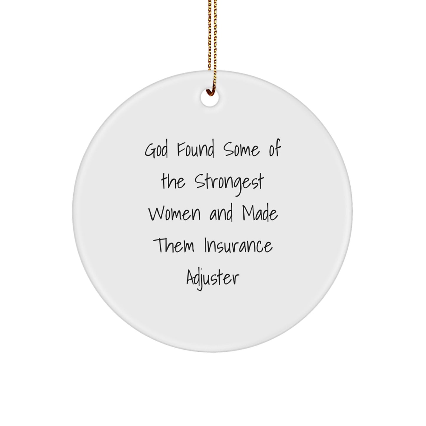 Funny Inspirational Insurance Adjuster Gifts for Women from Men - Christmas Unique Circle Ornament Quote - 'God Found Some Of The Strongest Women And Made Them Insurance Adjuster' - Image 1