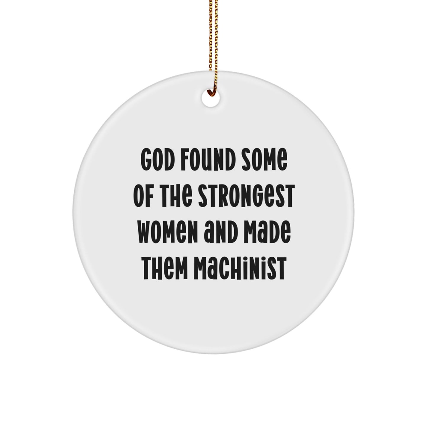 Funny Machinist Gifts for Women Christmas Circle Ornament Inspirational Machinist Quotes from Friends and Family for Women with Gold Cord - Image 1