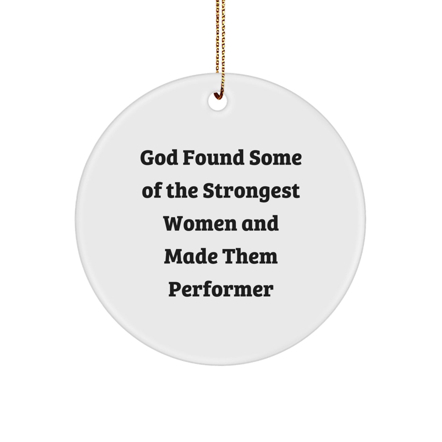 Funny Performer Circle Ornament, Gifts from Friends for Women, Inspirational Quote, Unique Christmas Unique Gifts - Image 1