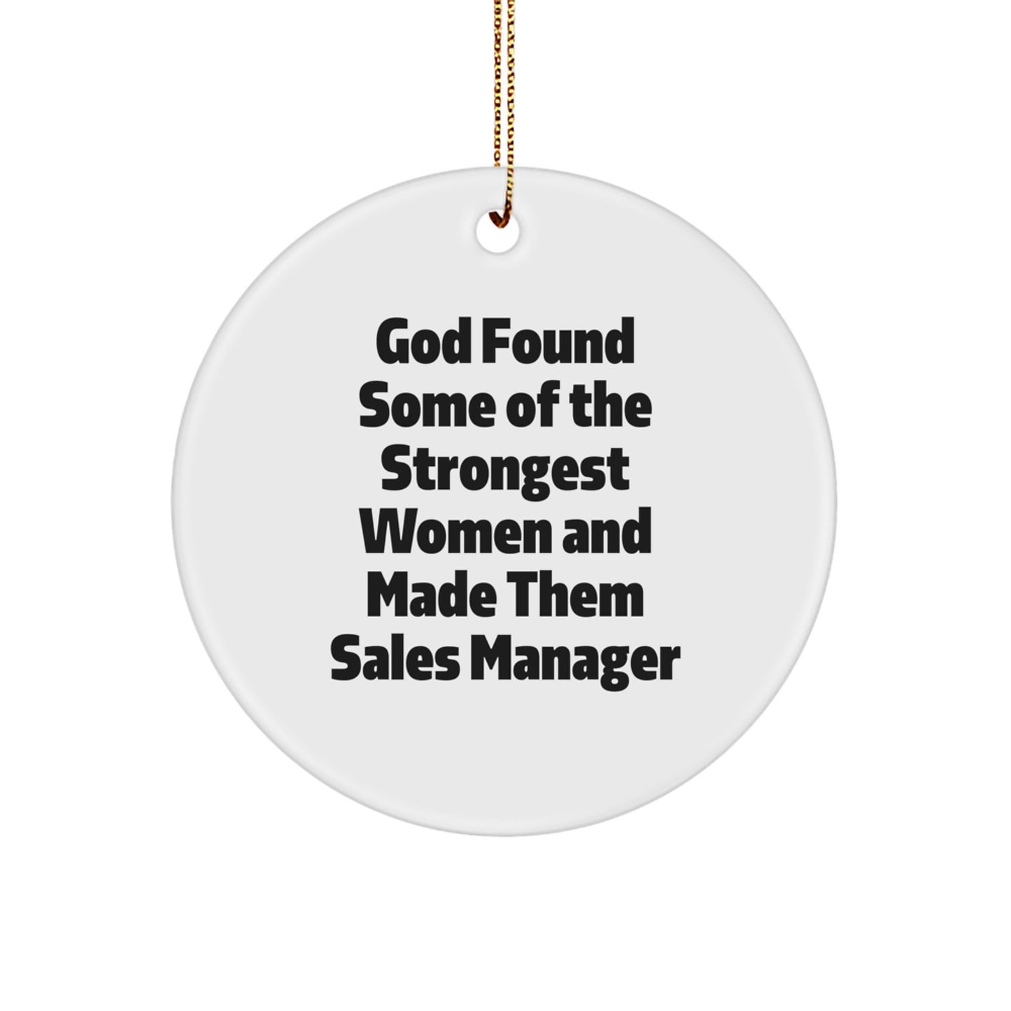 Funny Sales Manager Gifts, Christmas Unique Ornaments for Women Sales Managers 'God Found Some Of The Strongest Women And Made Them Sales Manager', Gifts from Women to Sales Manager - Image 1