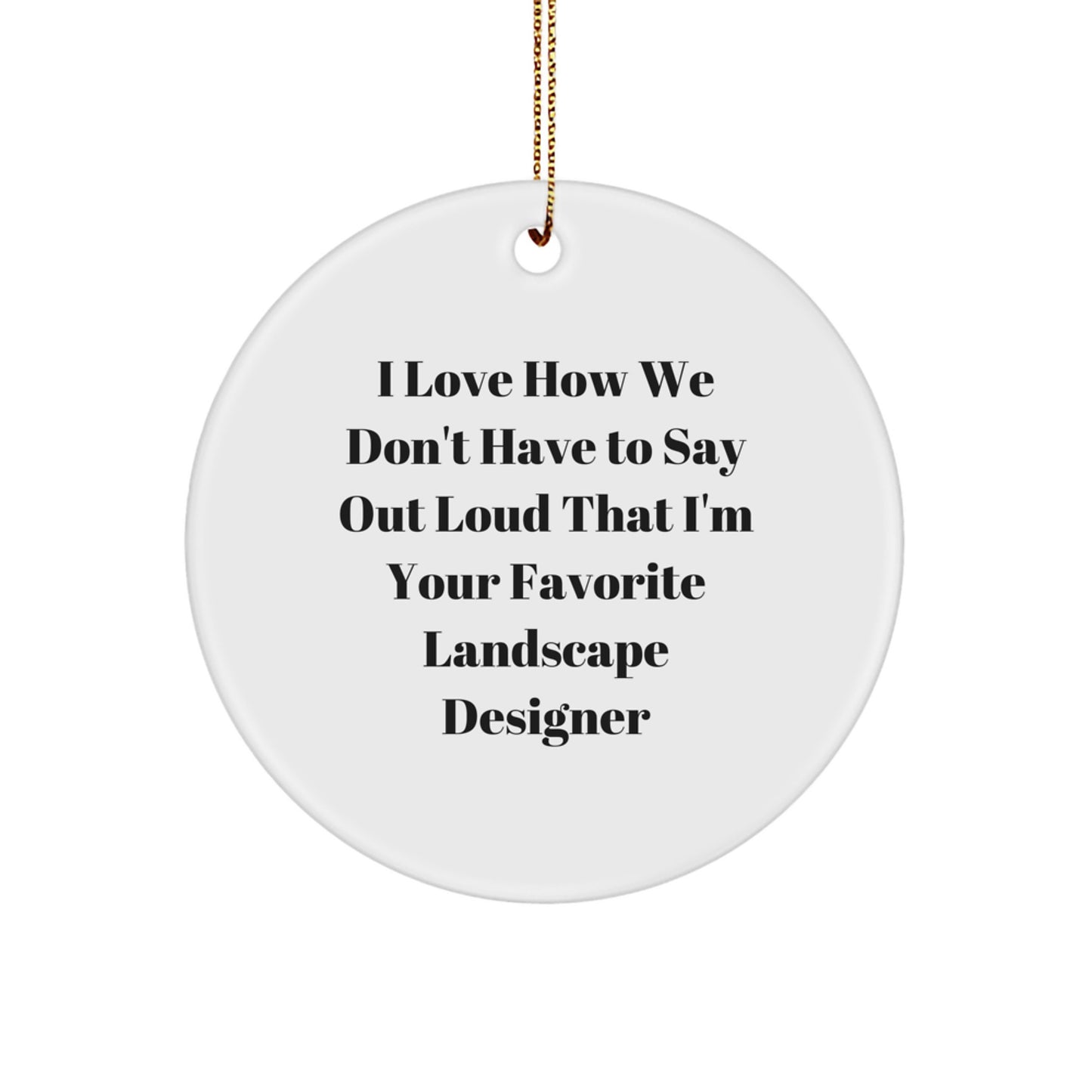 Funny Landscape Designer Gifts for Coworkers, Unique Circle Ornament with Humorous Quote, Christmas Memorable Presents from Friends - Image 1