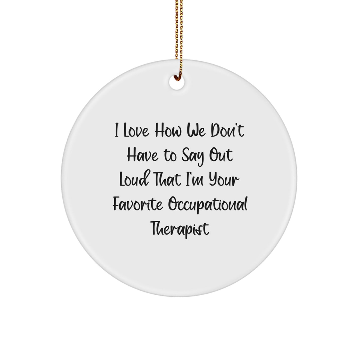 Funny Occupational Therapist Gifts, Circle Ornament for Christmas, Occupational Therapist Quote from Occupational Therapist Gifts for Men - Image 1