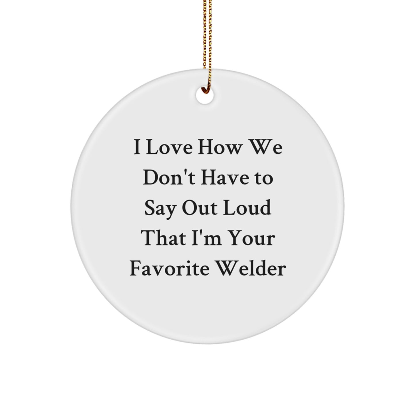 Funny Welder Gifts for Men, Circle Ornament for Christmas Unique Gifts from Family to Favorite Welder - Image 1