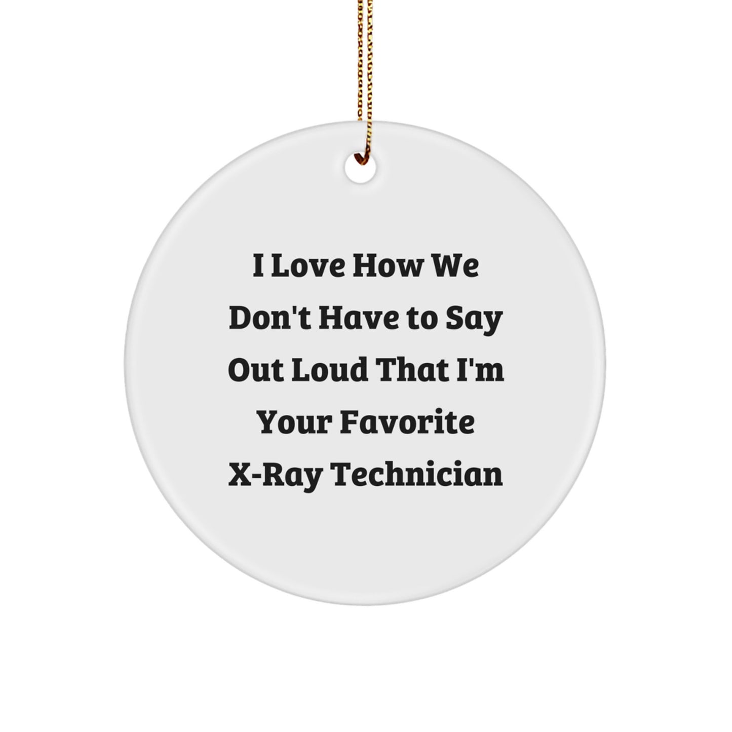 Funny X-Ray Technician Gifts from Friends - Circle Ornament for X-Ray Technician Men - Unique Christmas Ornaments for Coworkers - Image 1