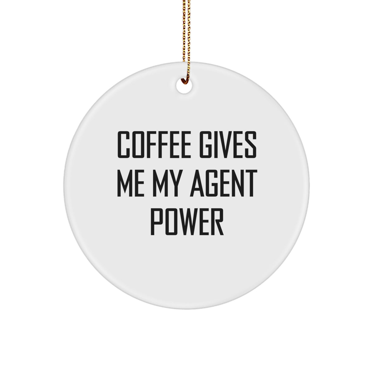 Funny Agent Gifts for Men, Women or Friends - Circle Ornament with Coffee Gives Me My Agent Power Quote, Ideal Christmas Unique Gifts from Family, Coworkers - Image 1