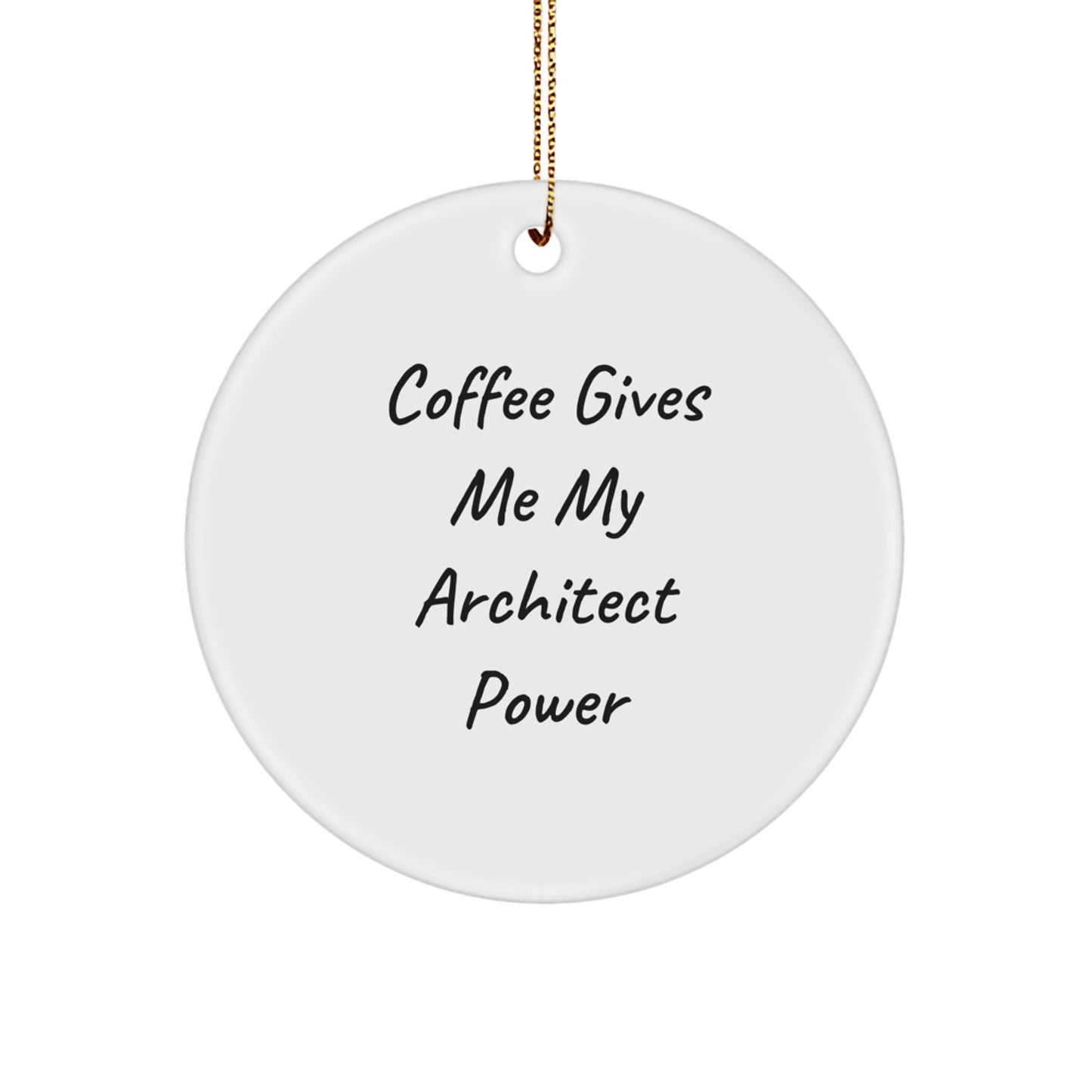 Funny Architect Gifts for Him - 'Coffee Gives Me My Architect Power' Circle Ornament, Christmas Unique - Image 1