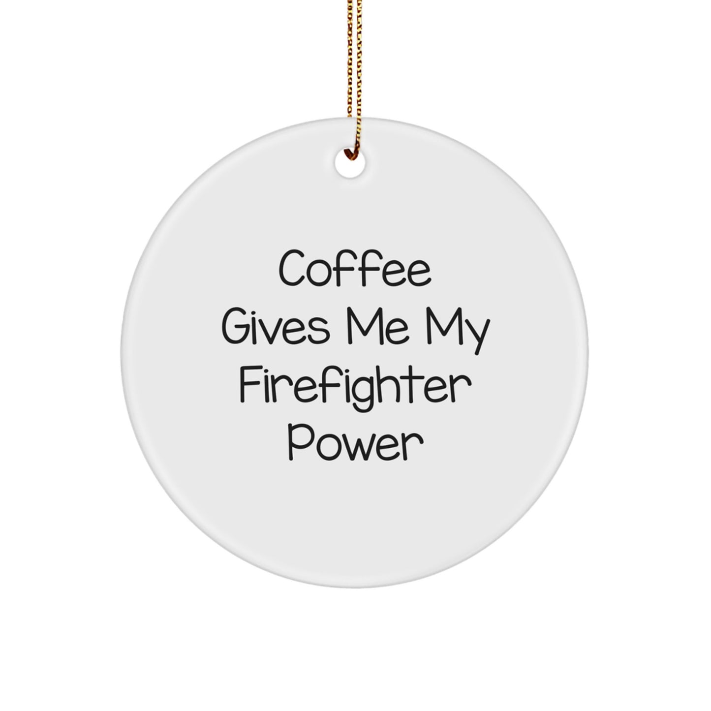 Funny Firefighter Gifts for Men, Women, Friends, or Coworkers - Coffee Gives Me My Firefighter Power Christmas Ornaments - Image 1