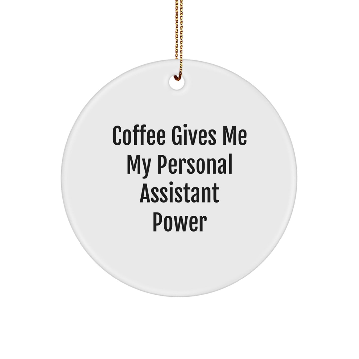 Funny Personal Assistant Gifts from Friends, Christmas Unique Circle Ornament for Men, Women, Coworkers, Family with Coffee Quote - Image 1