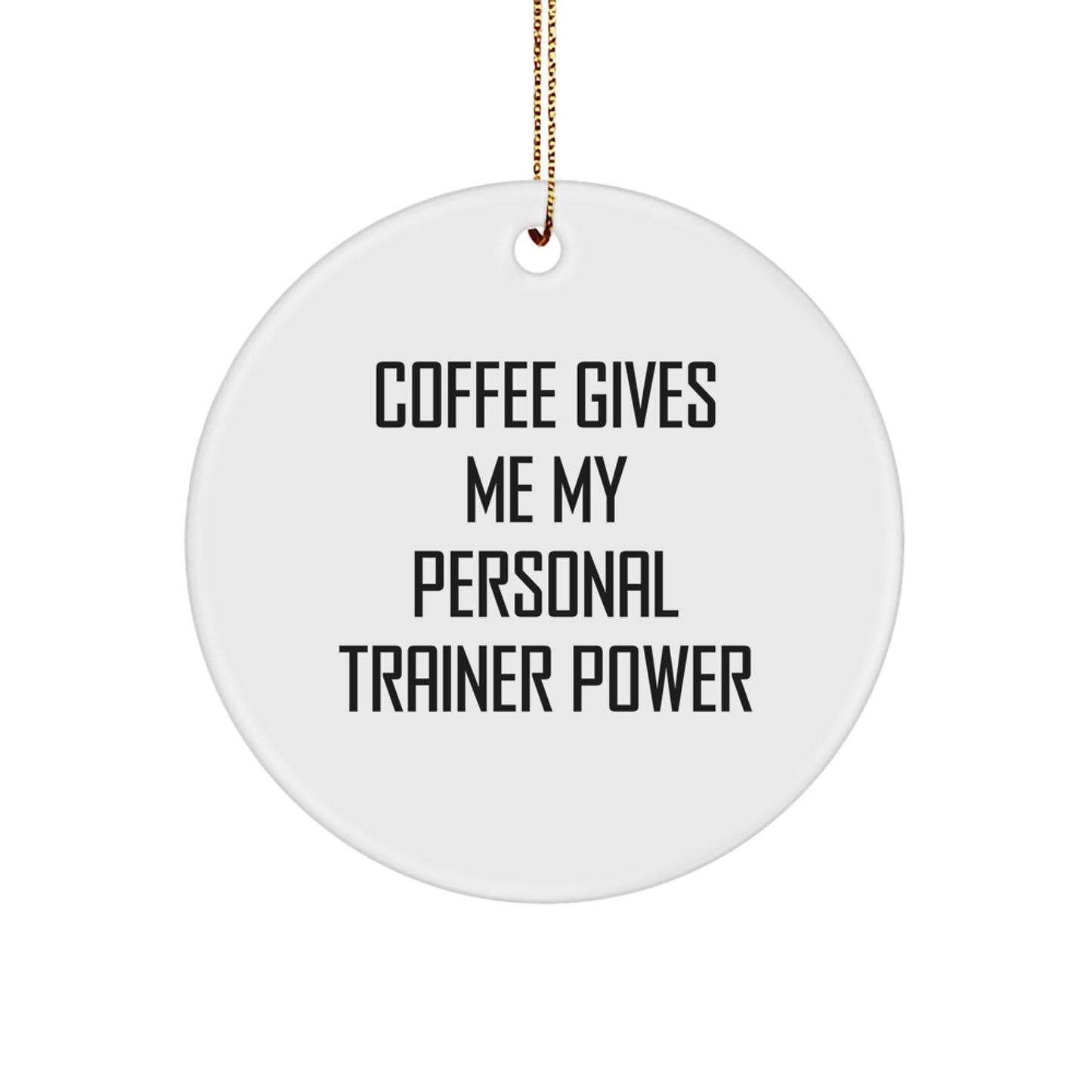 Funny Personal Trainer Gifts for Men, Women, Friends with 'Coffee Gives Me My Personal Trainer Power' Christmas Unique Ornament - Image 1