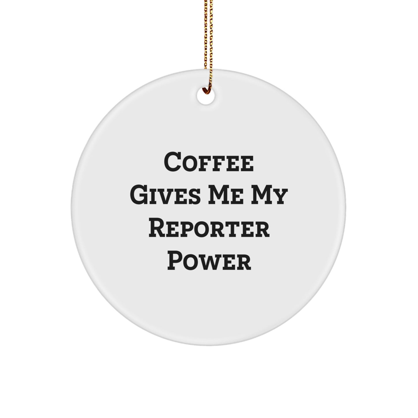 Funny Reporter Gifts from Friends, 'Coffee Gives Me My Reporter Power' Circle Ornament for Reporter, Christmas Unique Gifts - Image 1