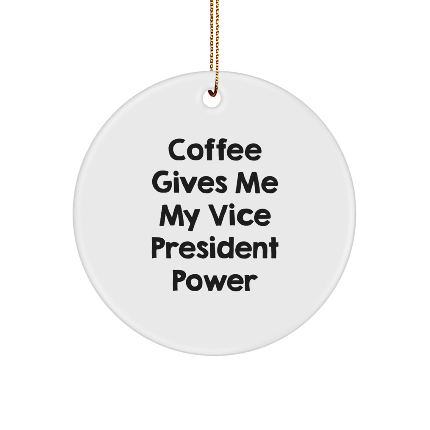 Funny Vice President Christmas Unique Gifts from Friends, Gifts for Vice President Men, 'Coffee Gives Me My Vice President Power' Circle Ornament - Image 1